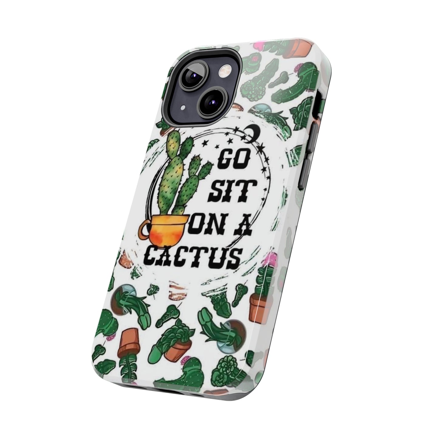 Go Sit on a Cactus Tough Phone Case