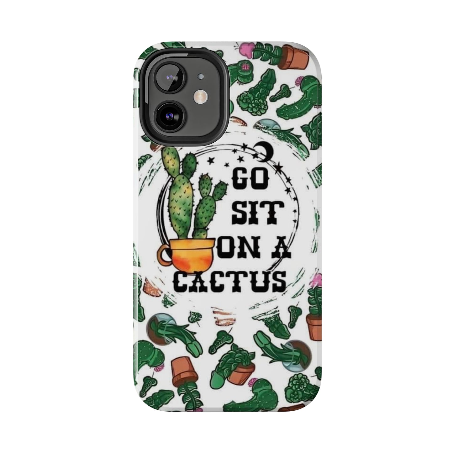 Go Sit on a Cactus Tough Phone Case