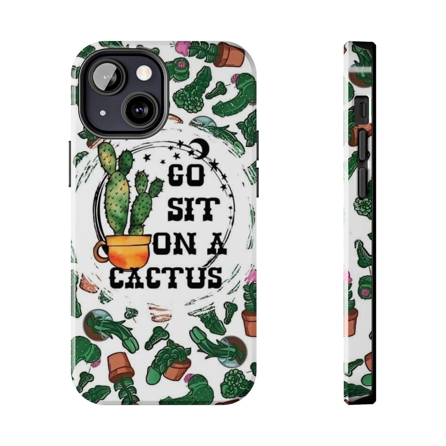 Go Sit on a Cactus Tough Phone Case