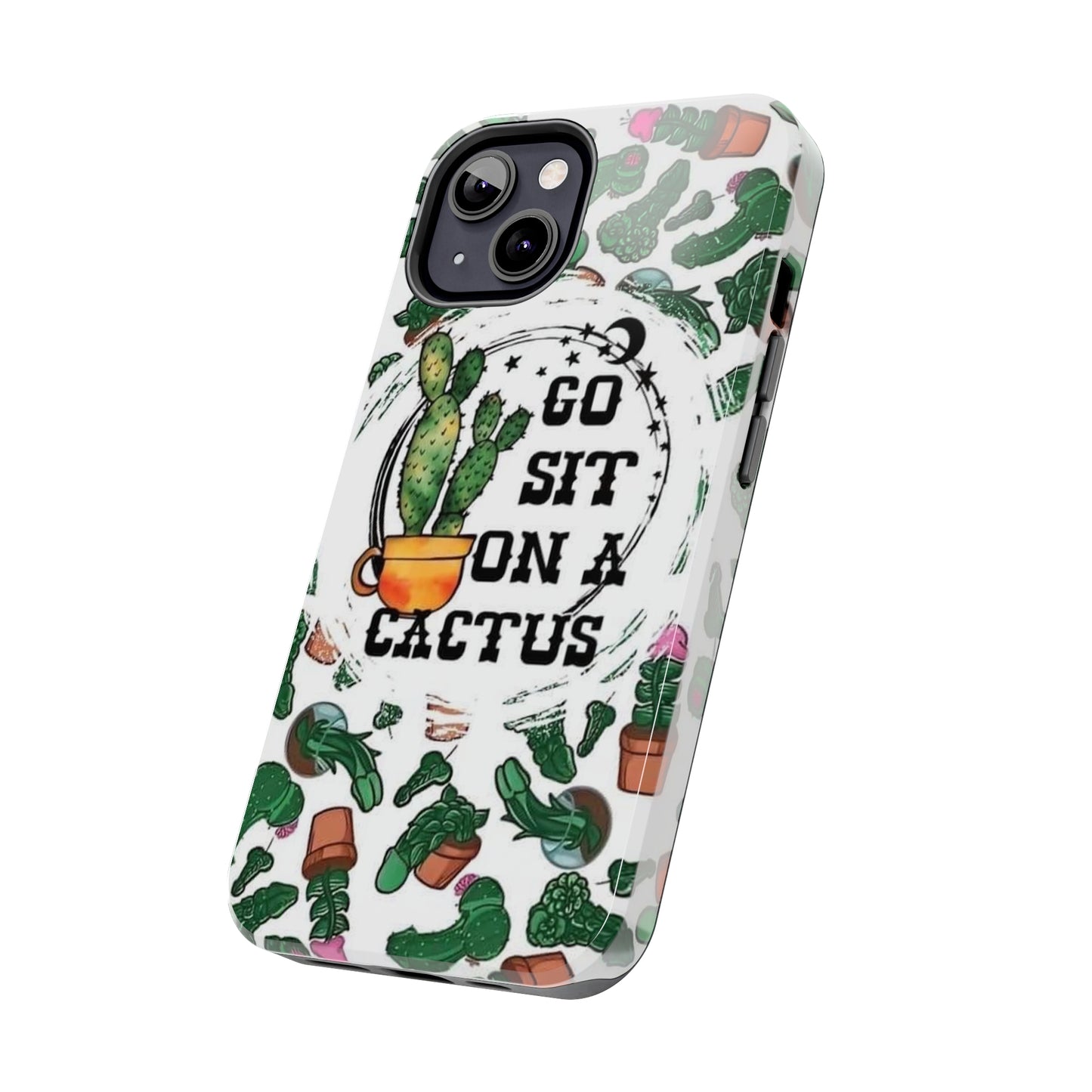 Go Sit on a Cactus Tough Phone Case