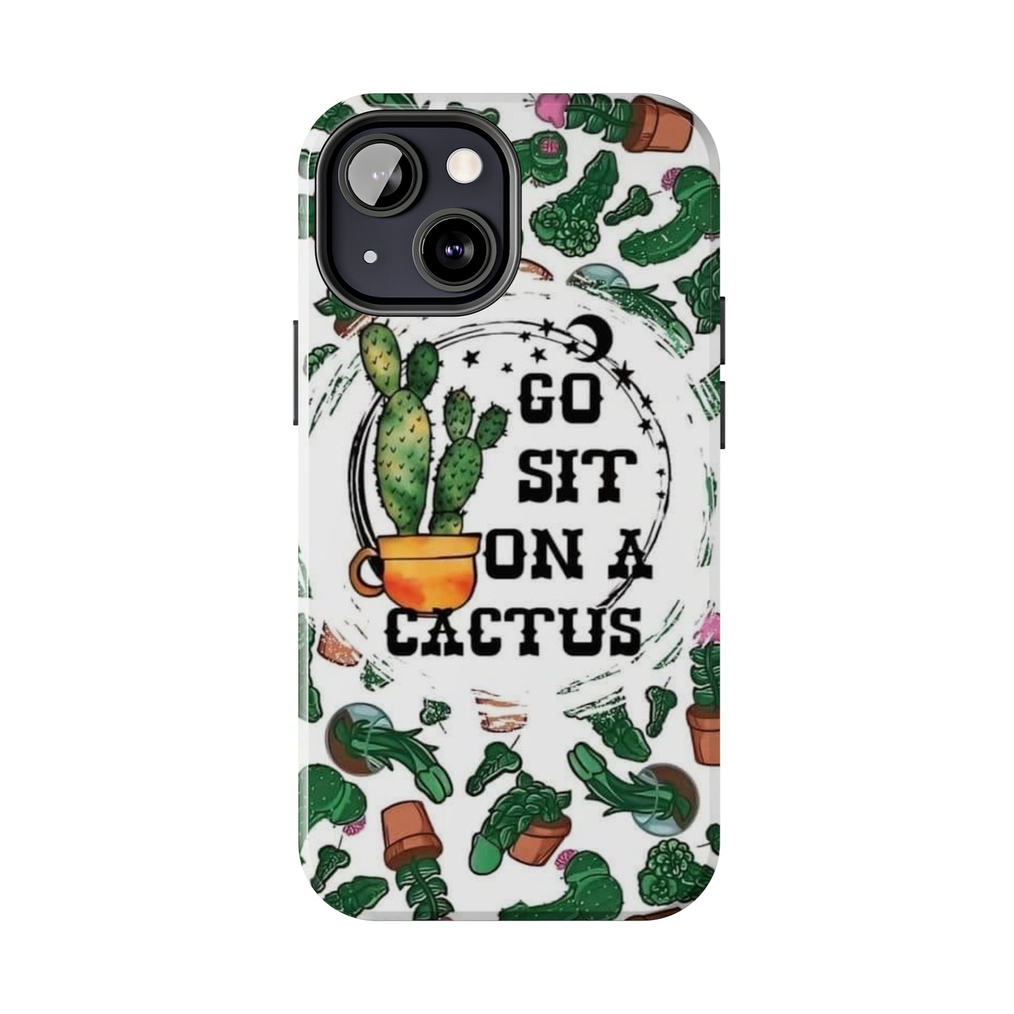 Go Sit on a Cactus Tough Phone Case