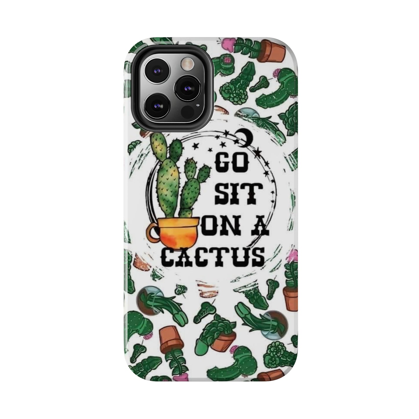 Go Sit on a Cactus Tough Phone Case