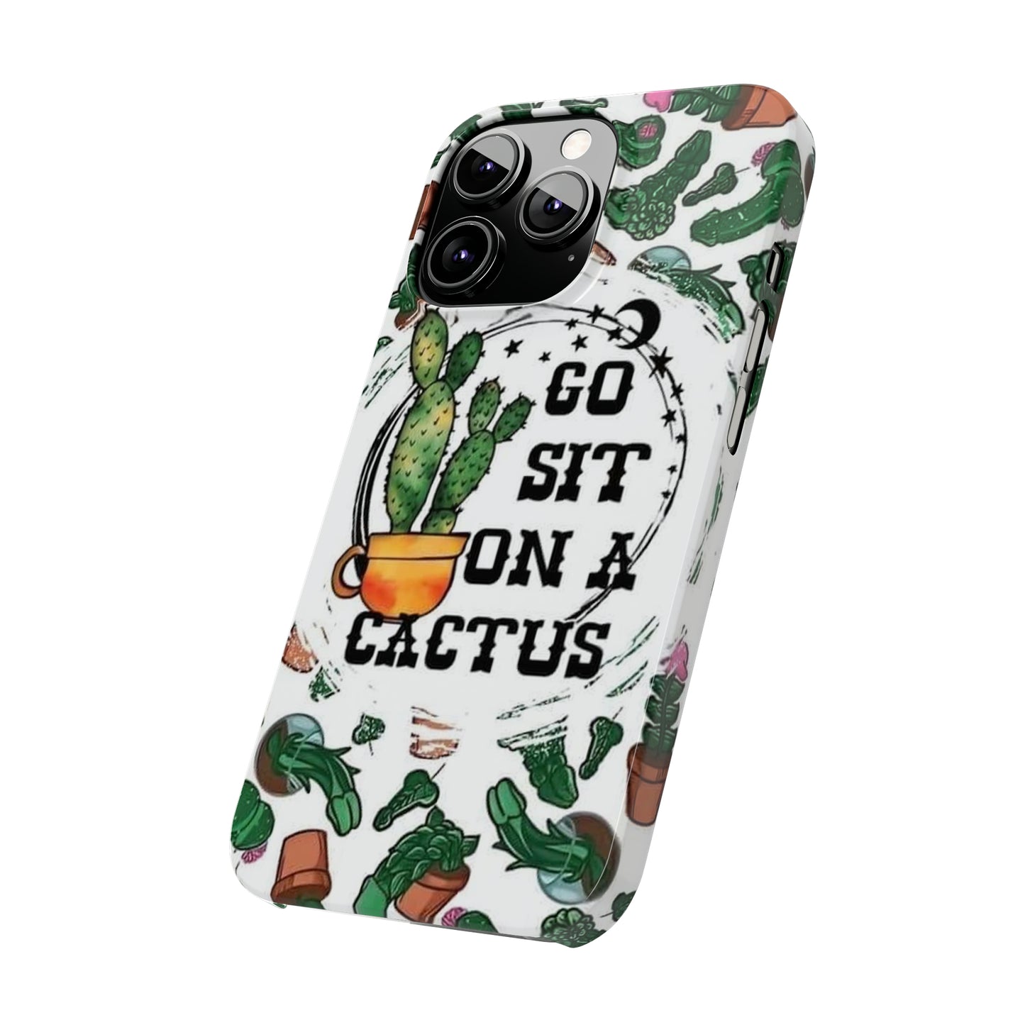 Go Sit on a Cactus Slim Phone Case