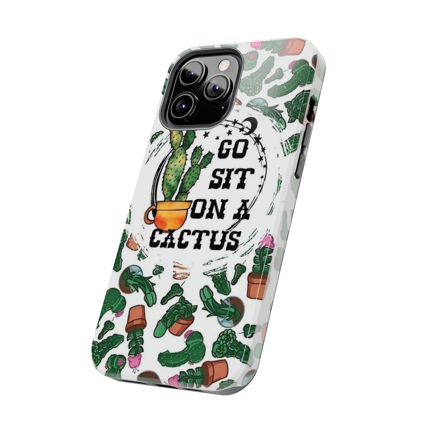 Go Sit on a Cactus Tough Phone Case