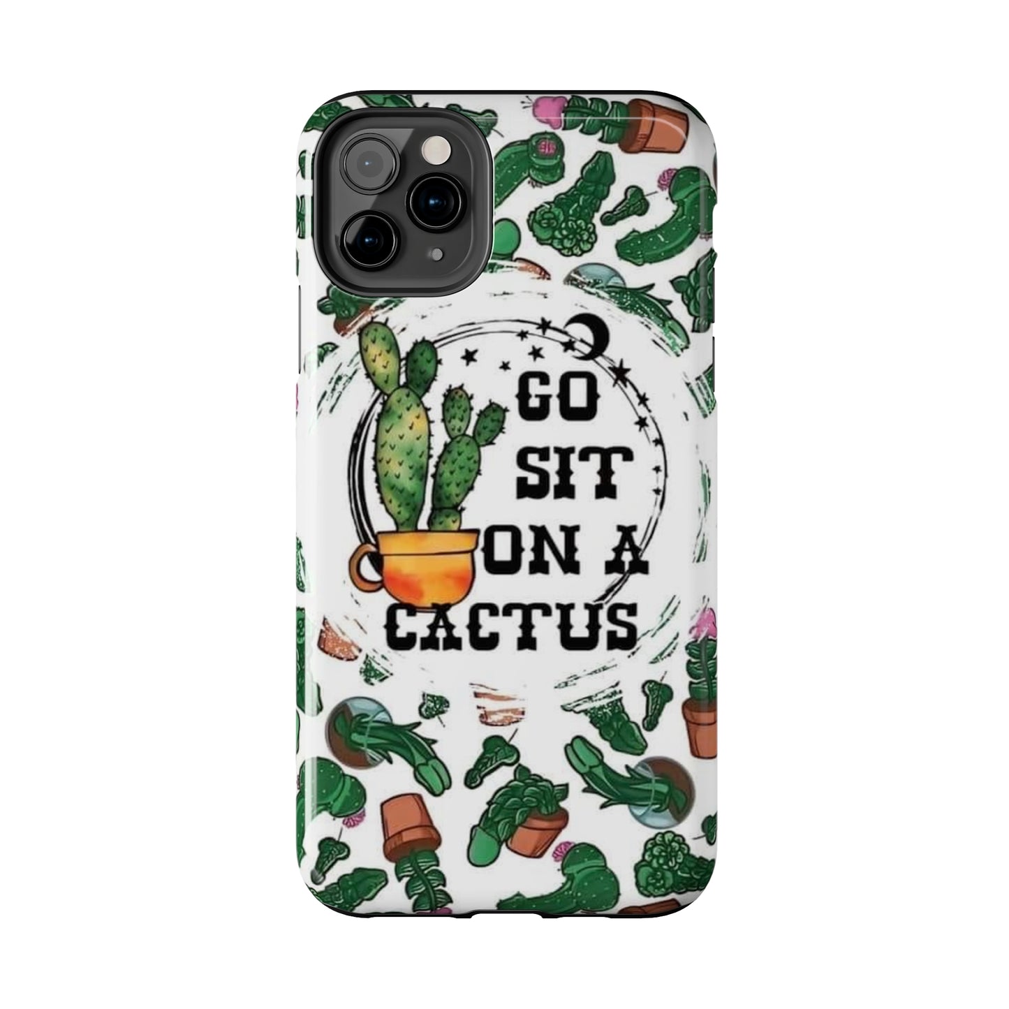 Go Sit on a Cactus Tough Phone Case