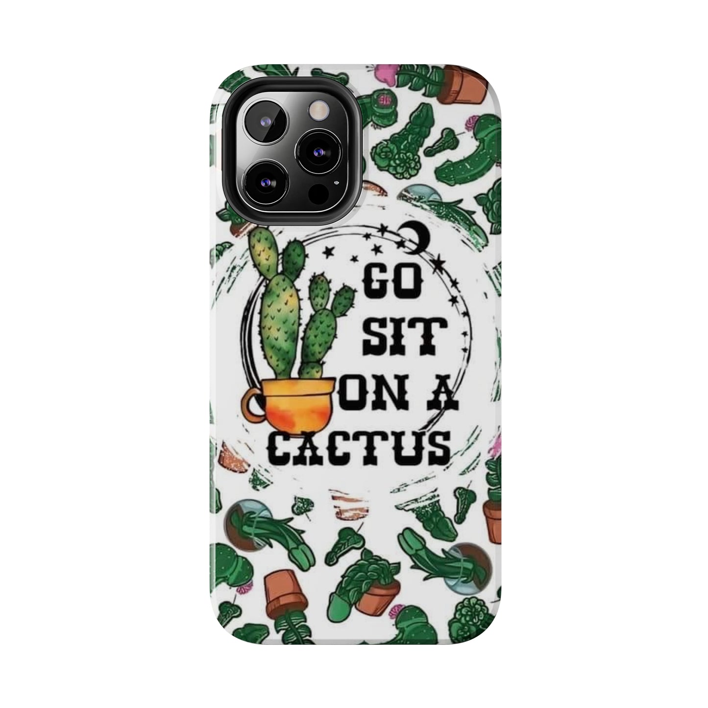 Go Sit on a Cactus Tough Phone Case