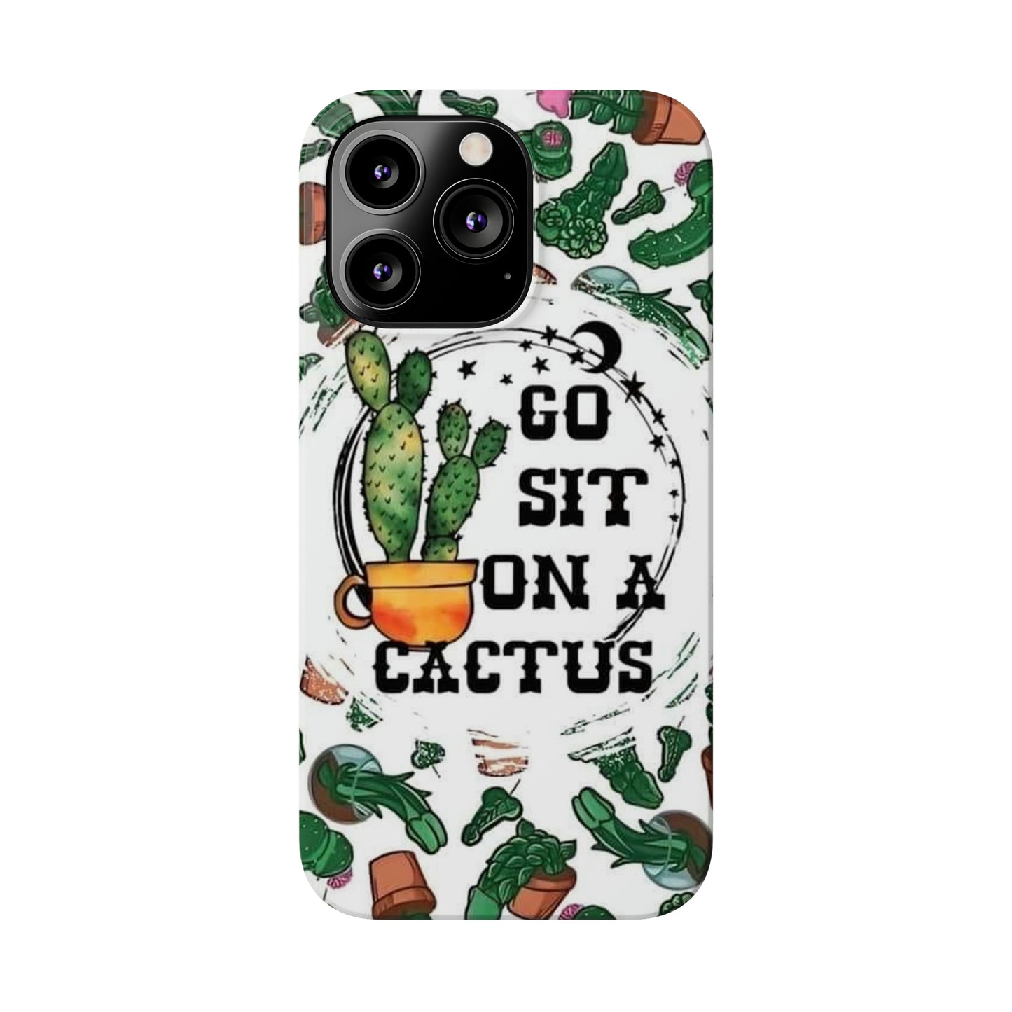 Go Sit on a Cactus Slim Phone Case