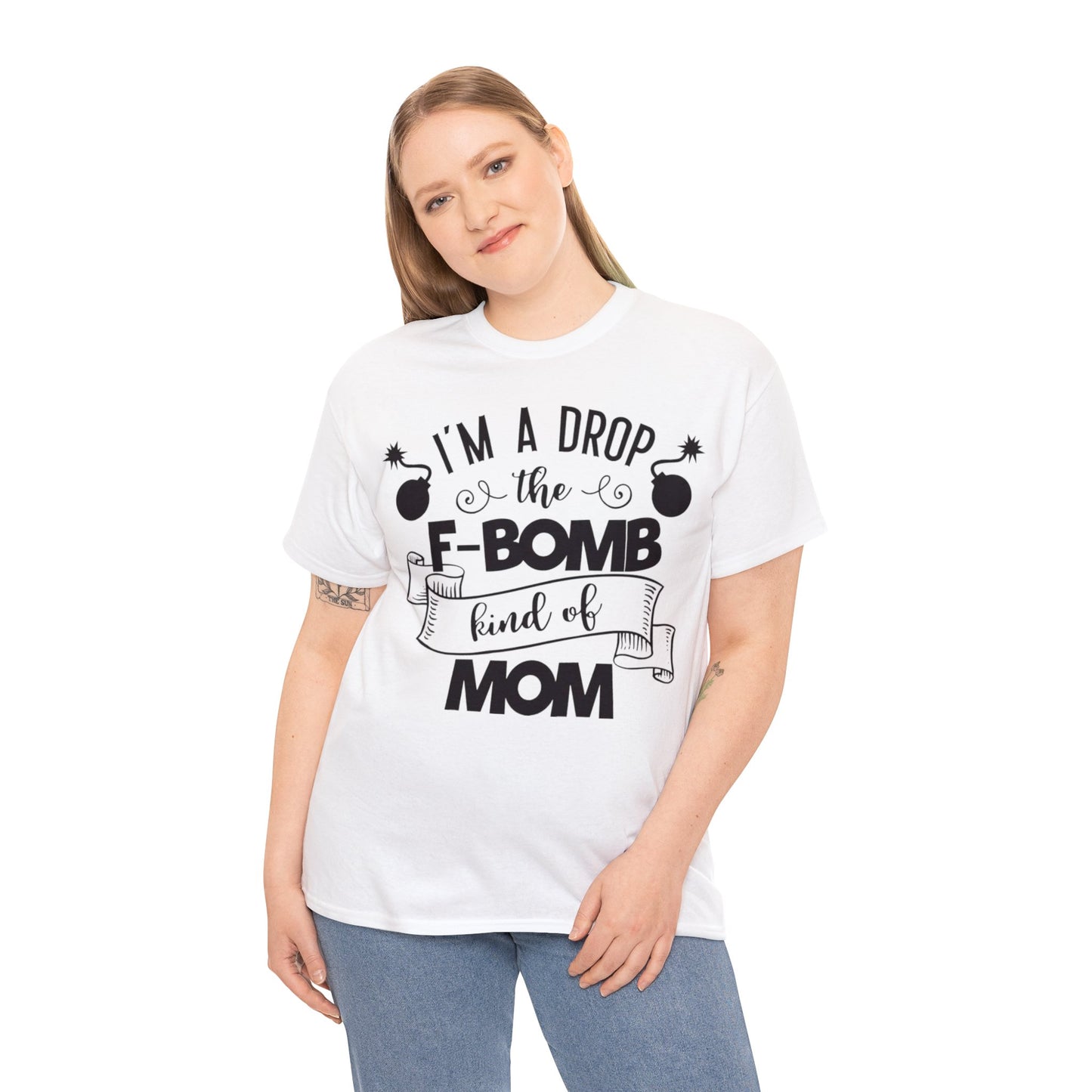 I'm a Drop the F-Bomb Kind of Mom T-Shirt