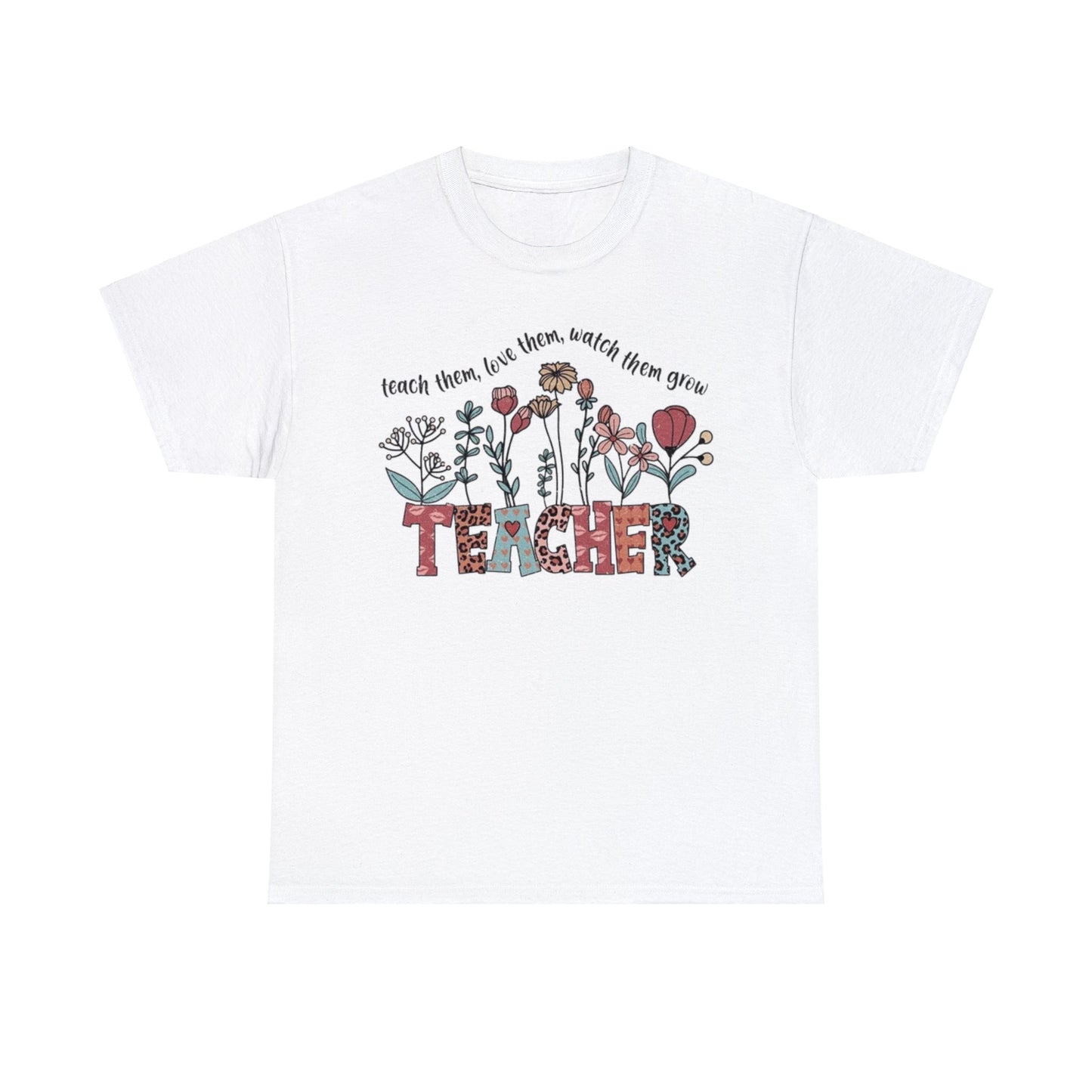 Teach, Love, Watch Them Grow Teacher T-Shirt