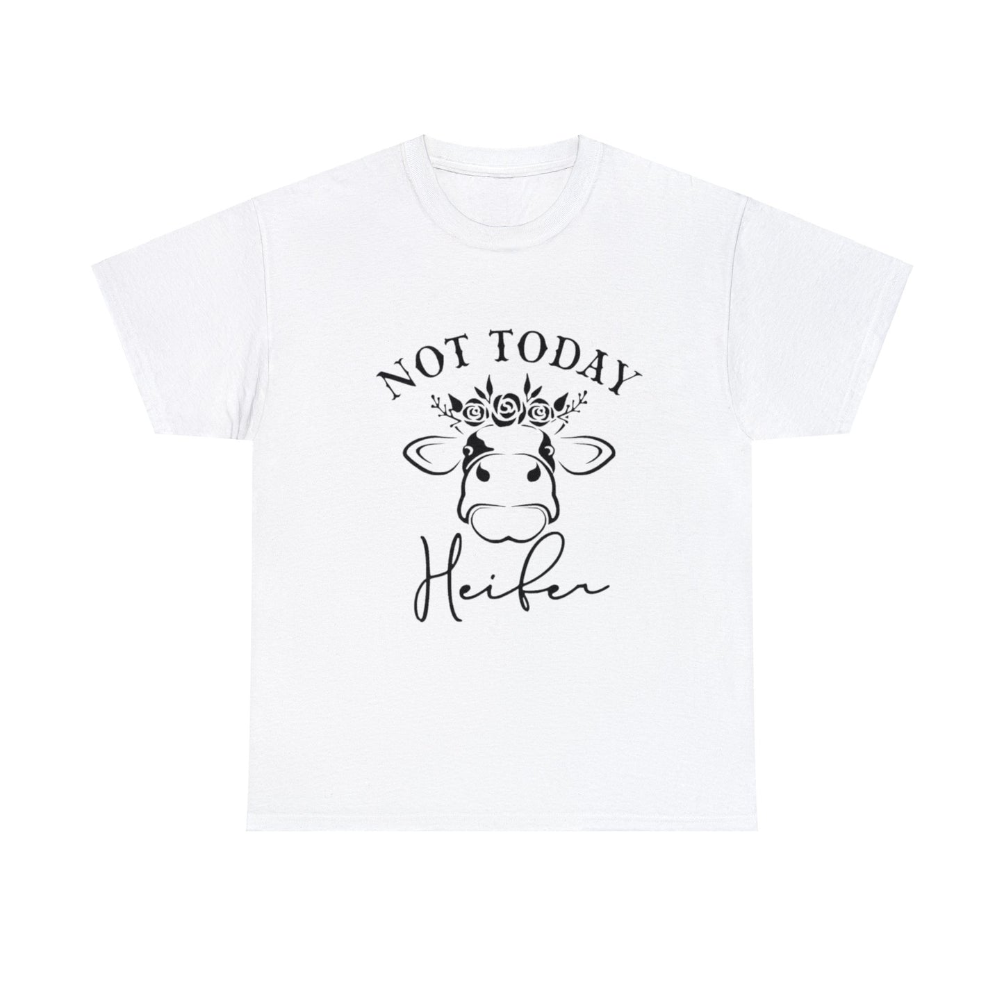 Not Today Heifer T-Shirt