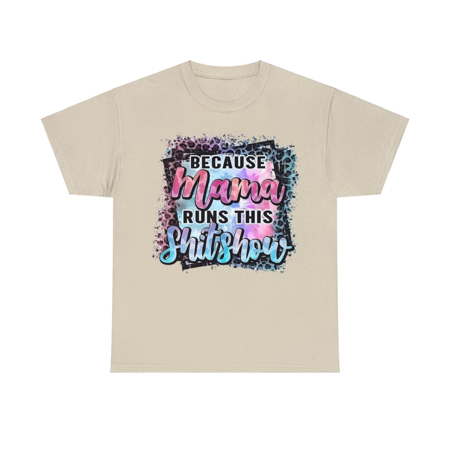 Because Mama Runs This Shitshow T-Shirt