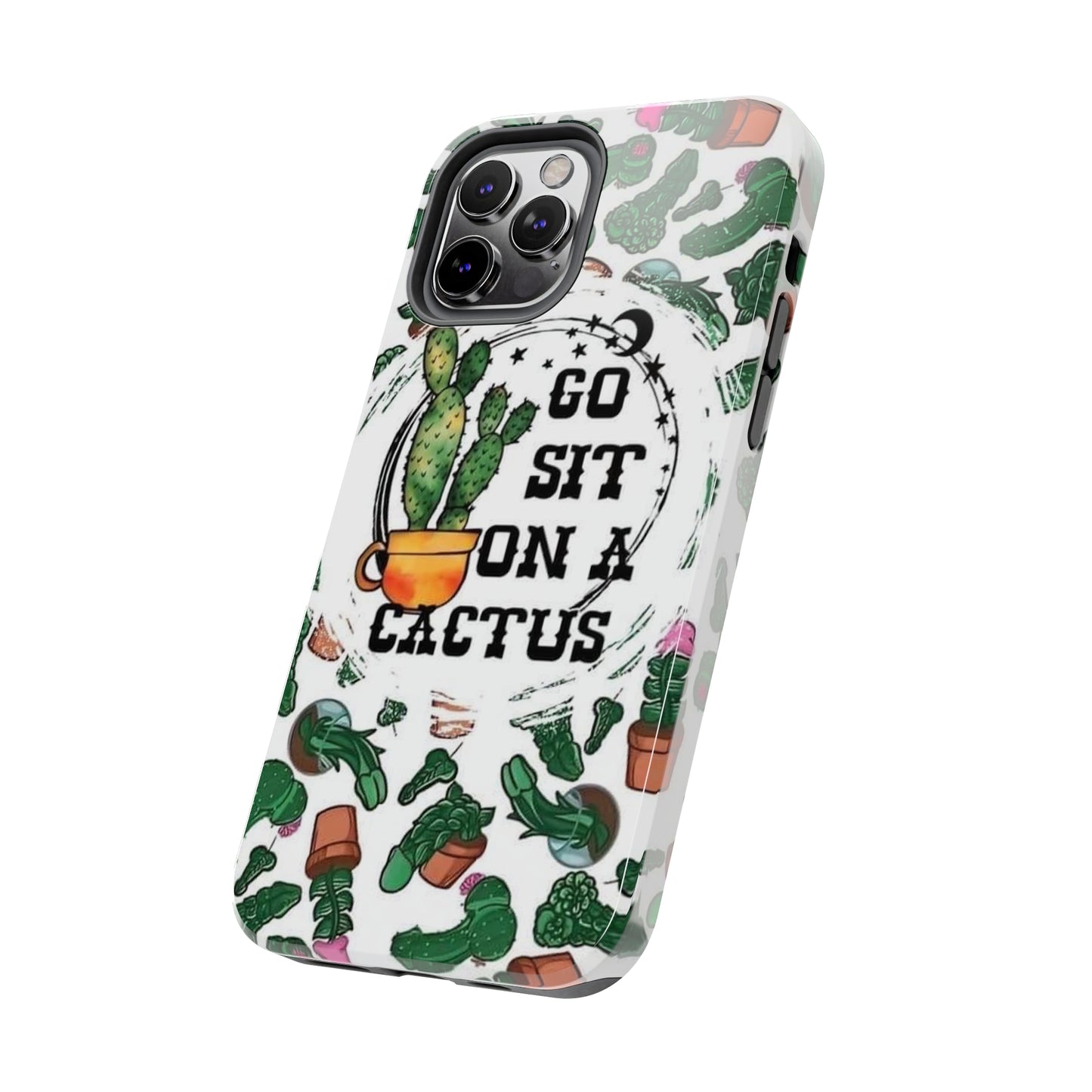 Go Sit on a Cactus Tough Phone Case