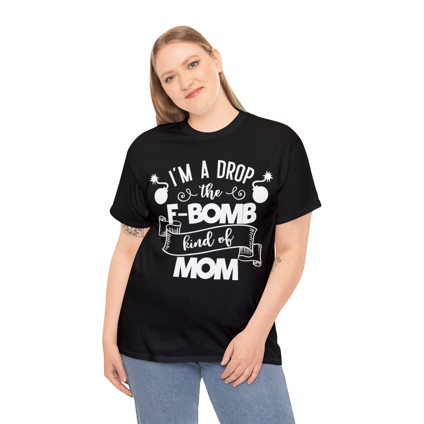 I'm a Drop the F-Bomb Kind of Mom T-Shirt