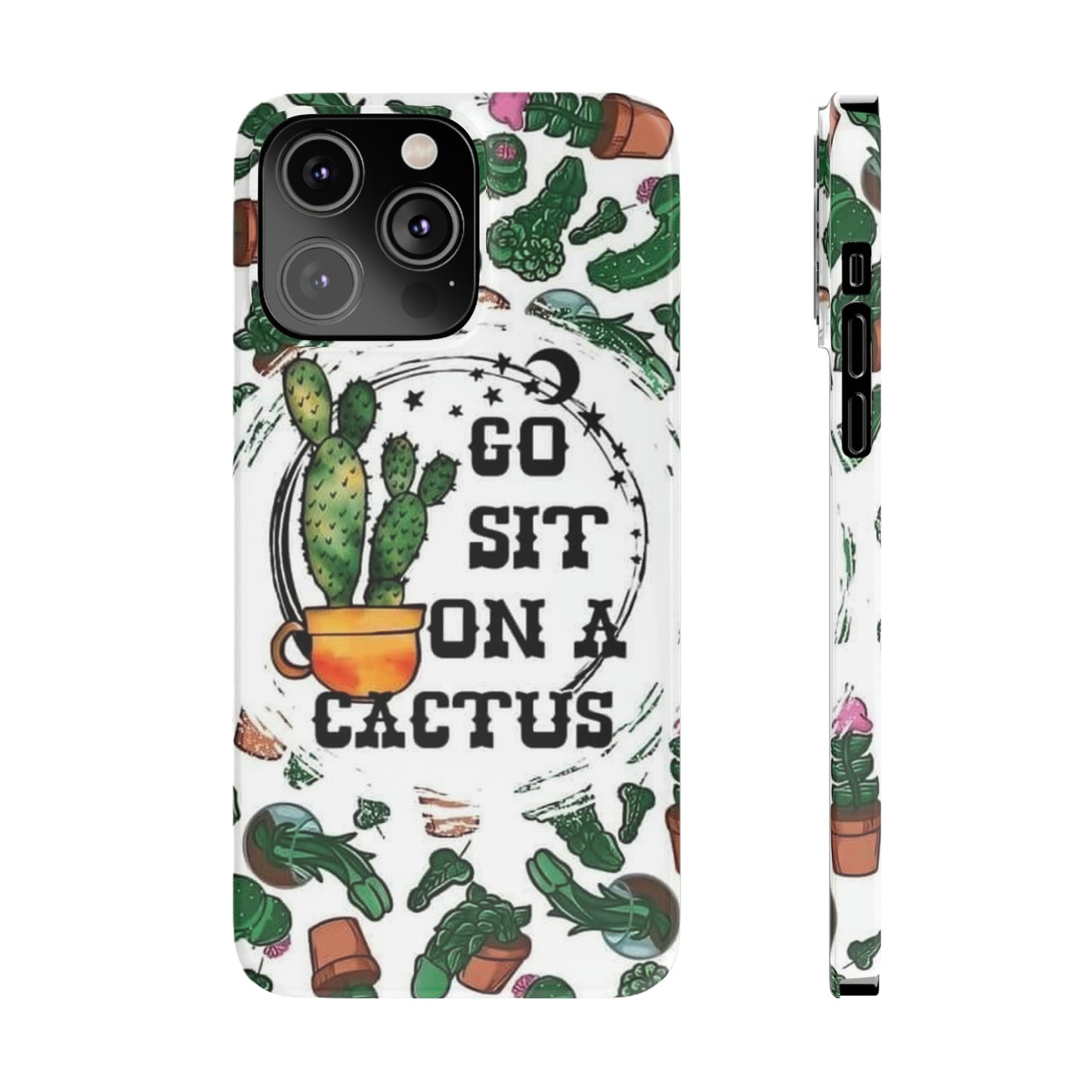 Go Sit on a Cactus Slim Phone Case