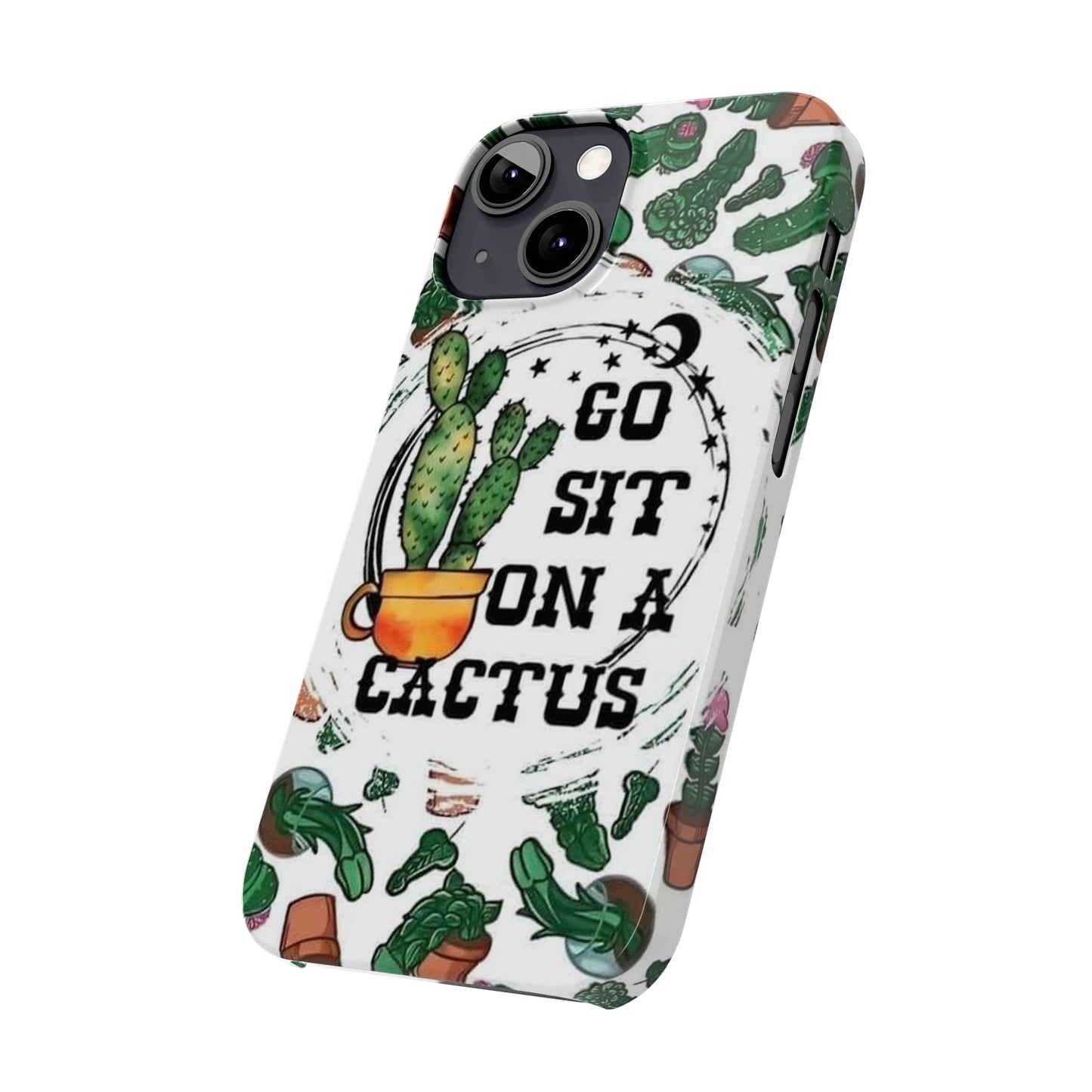 Go Sit on a Cactus Slim Phone Case