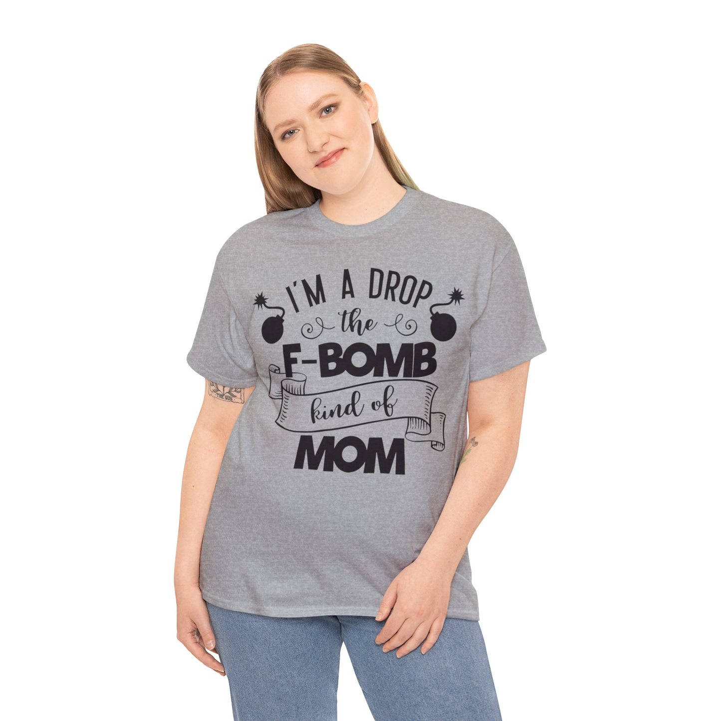 I'm a Drop the F-Bomb Kind of Mom T-Shirt