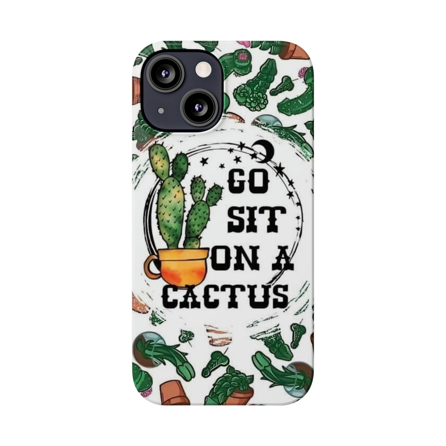 Go Sit on a Cactus Slim Phone Case