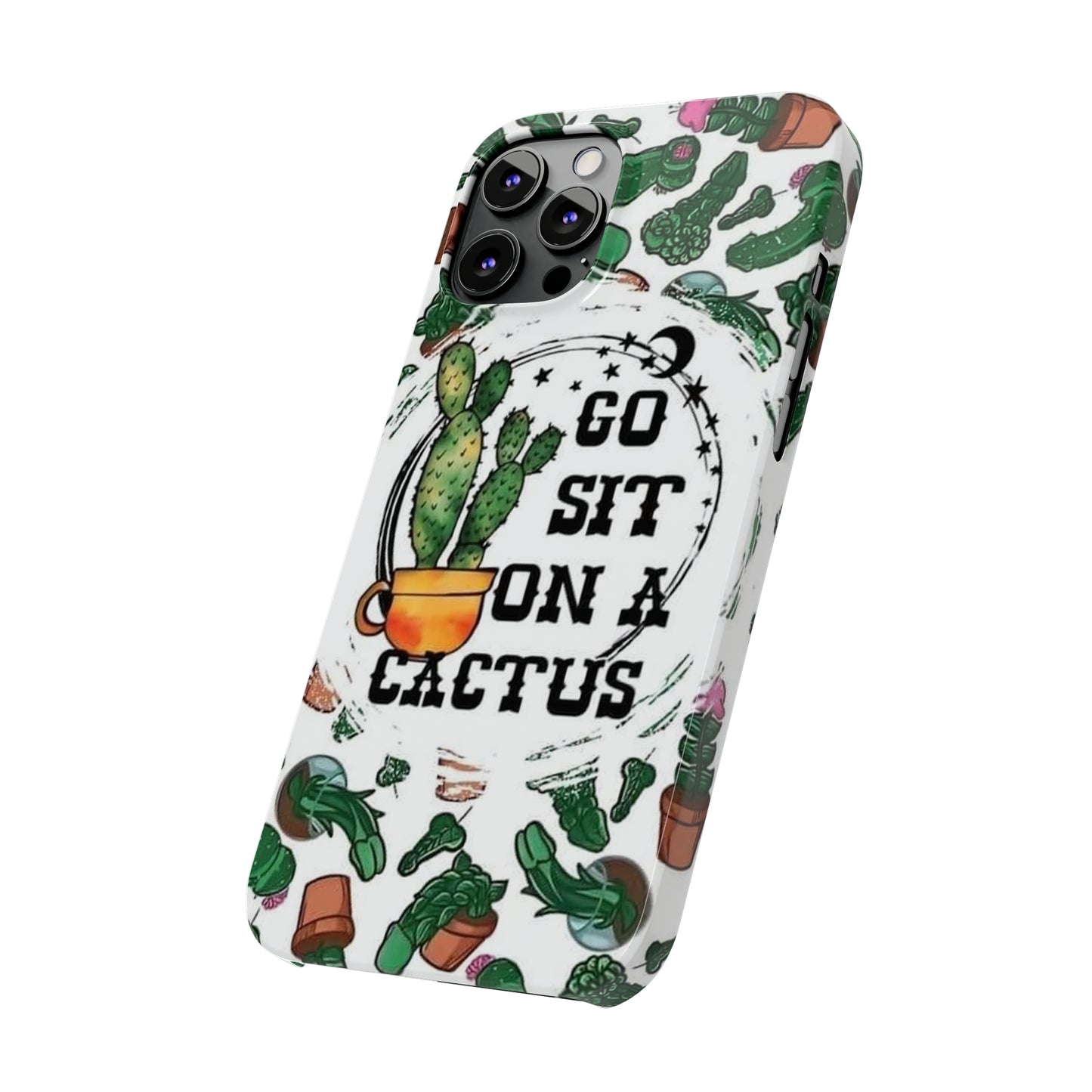 Go Sit on a Cactus Slim Phone Case