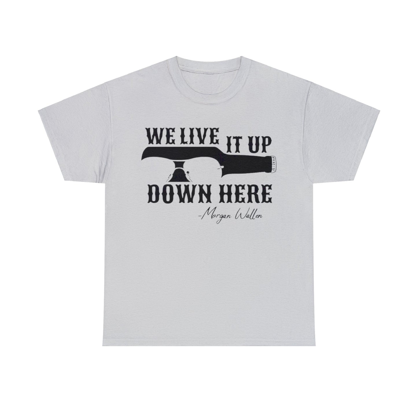 We Live it Up Down Here T-Shirt