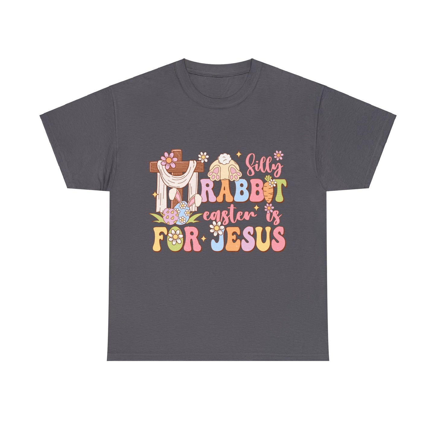 Silly Rabbit Easter is for Jesus T-Shirt