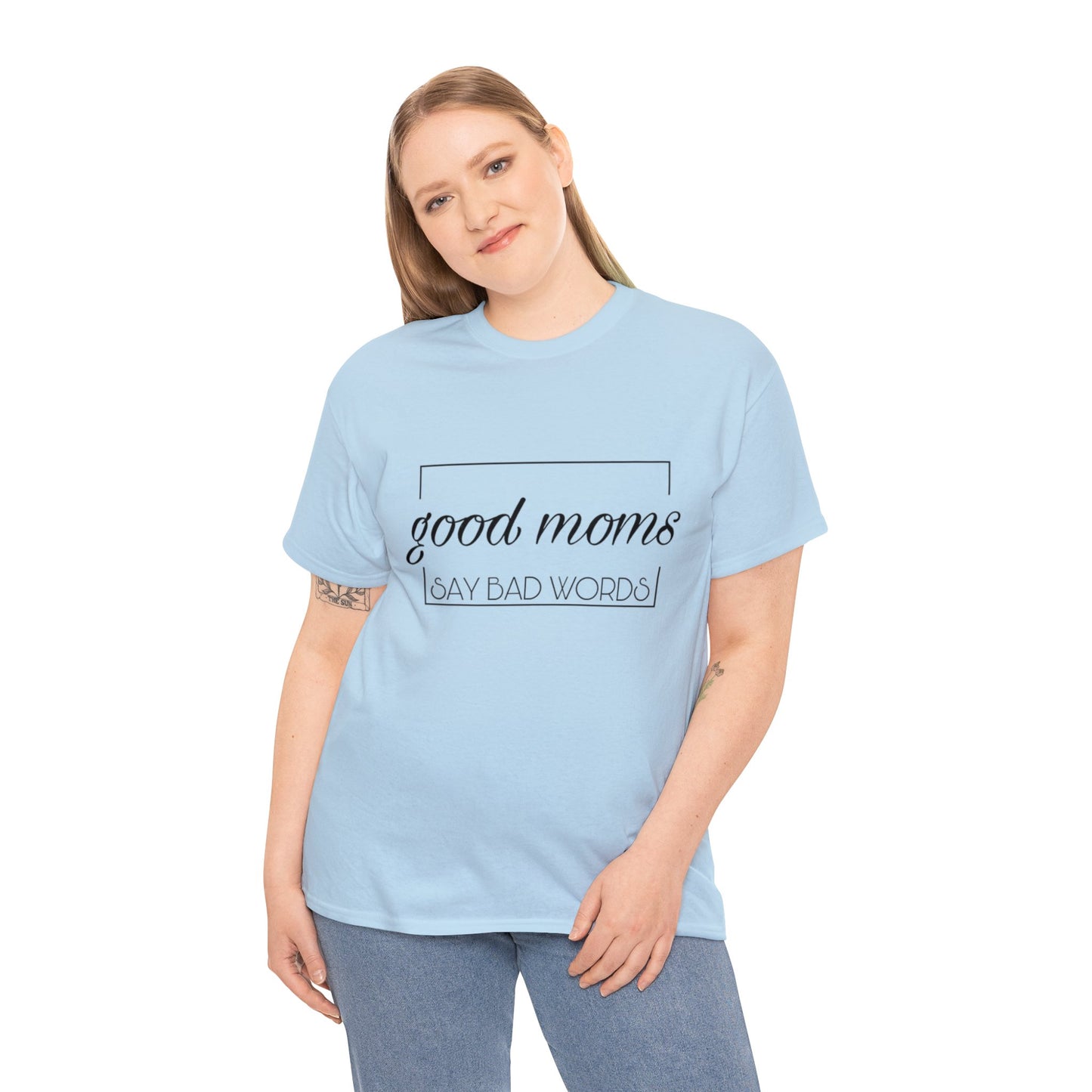 Good Moms Say Bad Words T-Shirt