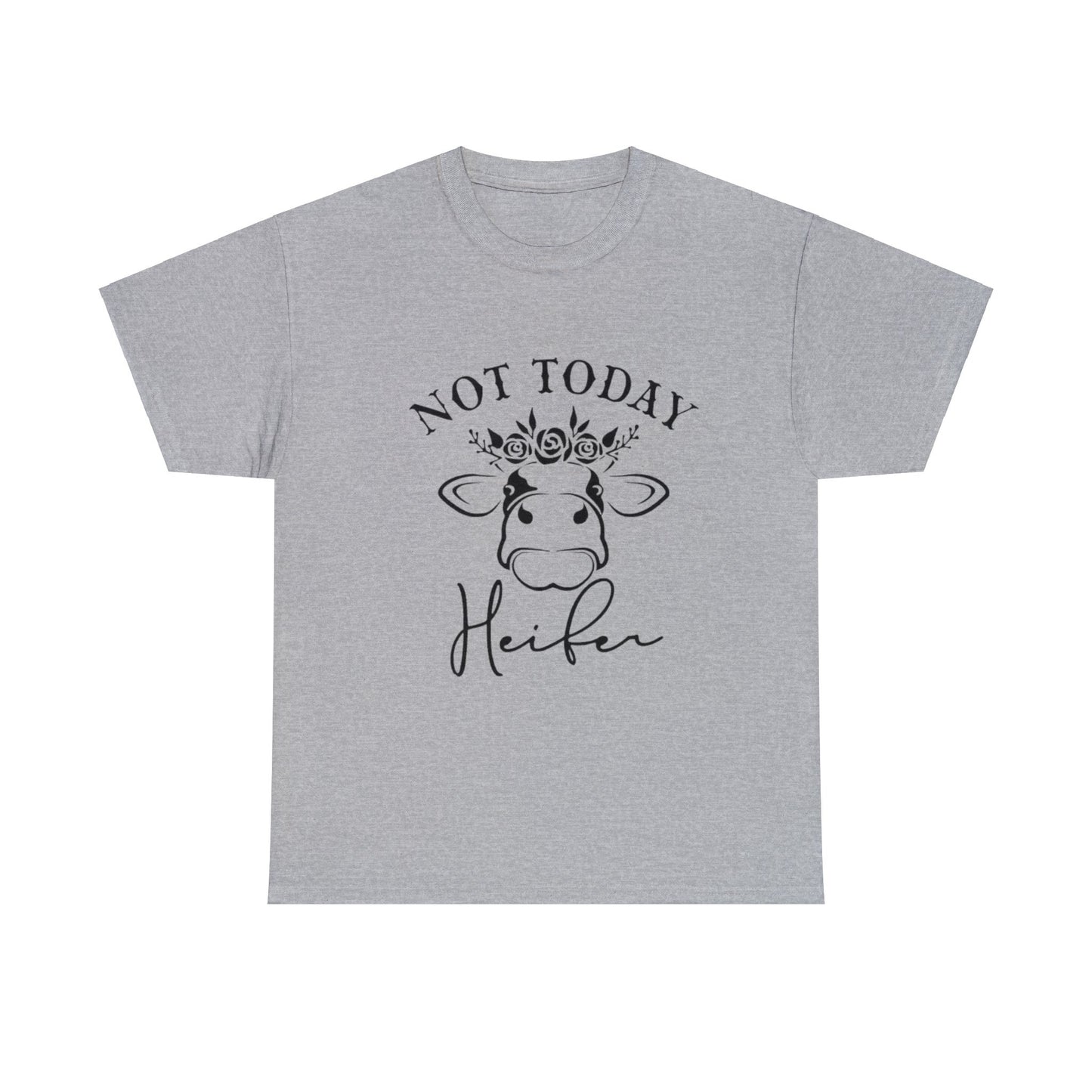 Not Today Heifer T-Shirt