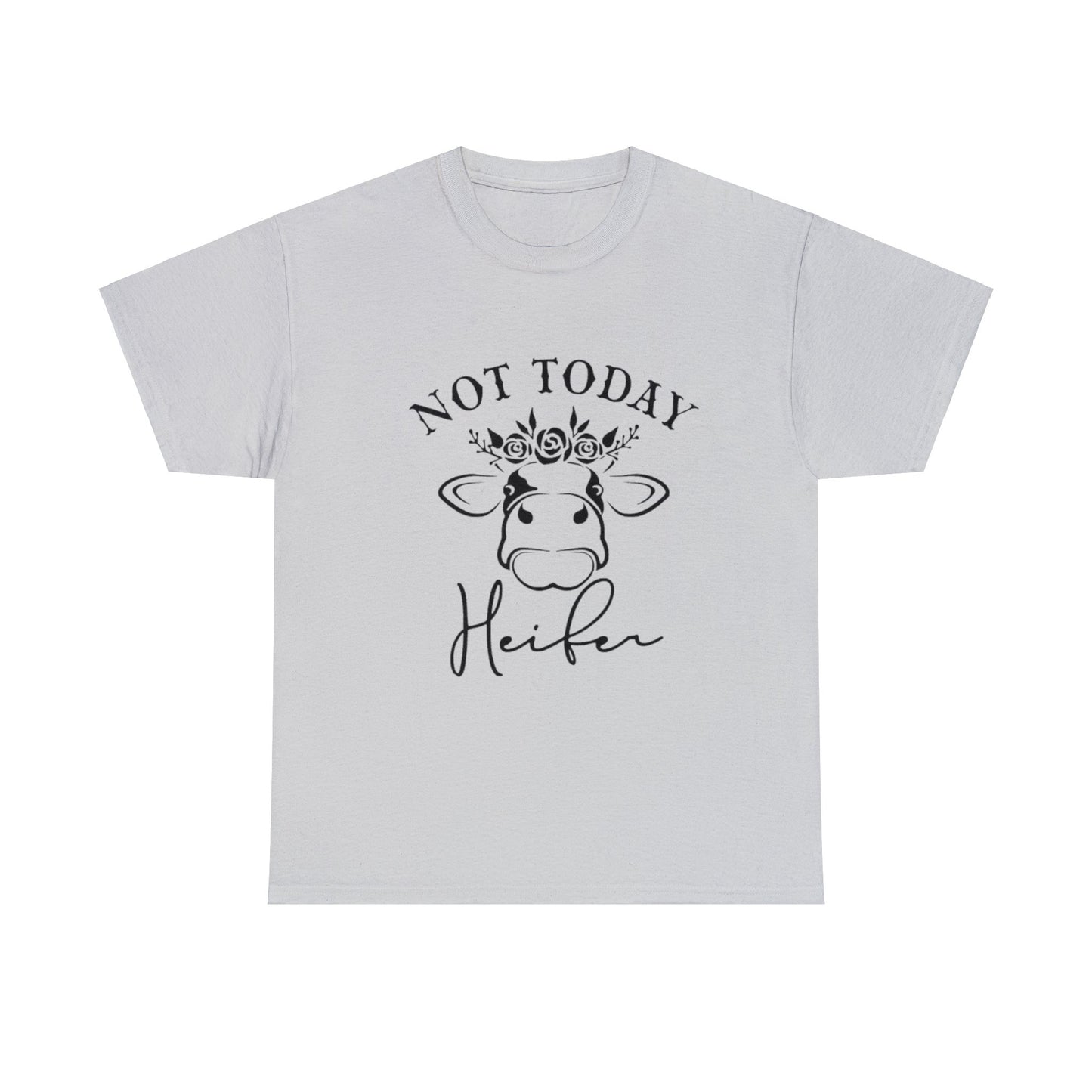 Not Today Heifer T-Shirt