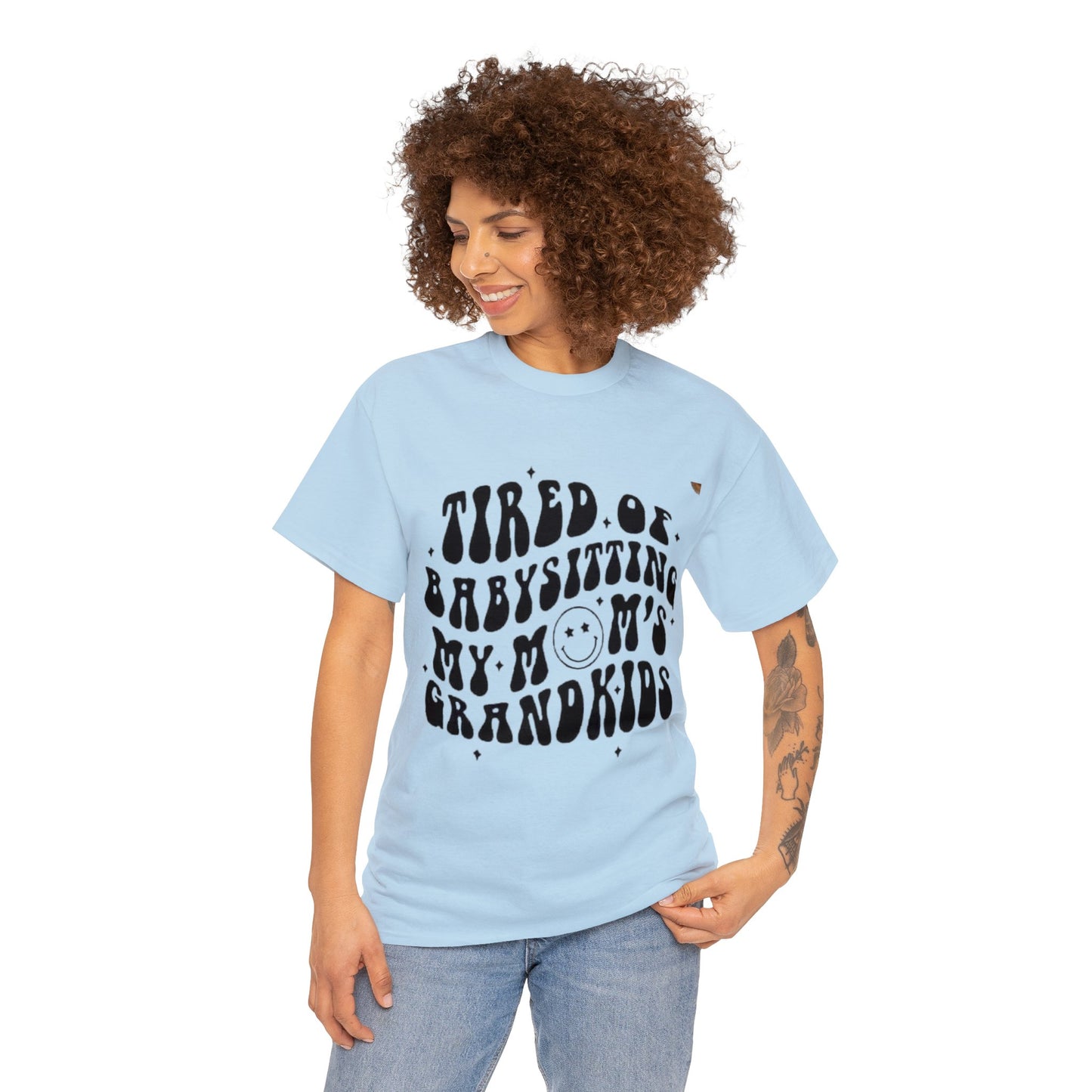 Tired of Babysitting My Moms Grandkids T-shirt