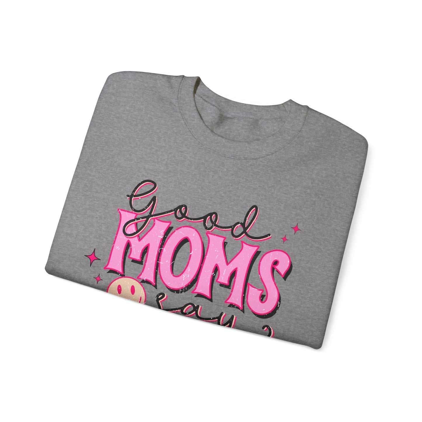 Good Moms Say Bad Words Crewneck Sweatshirt