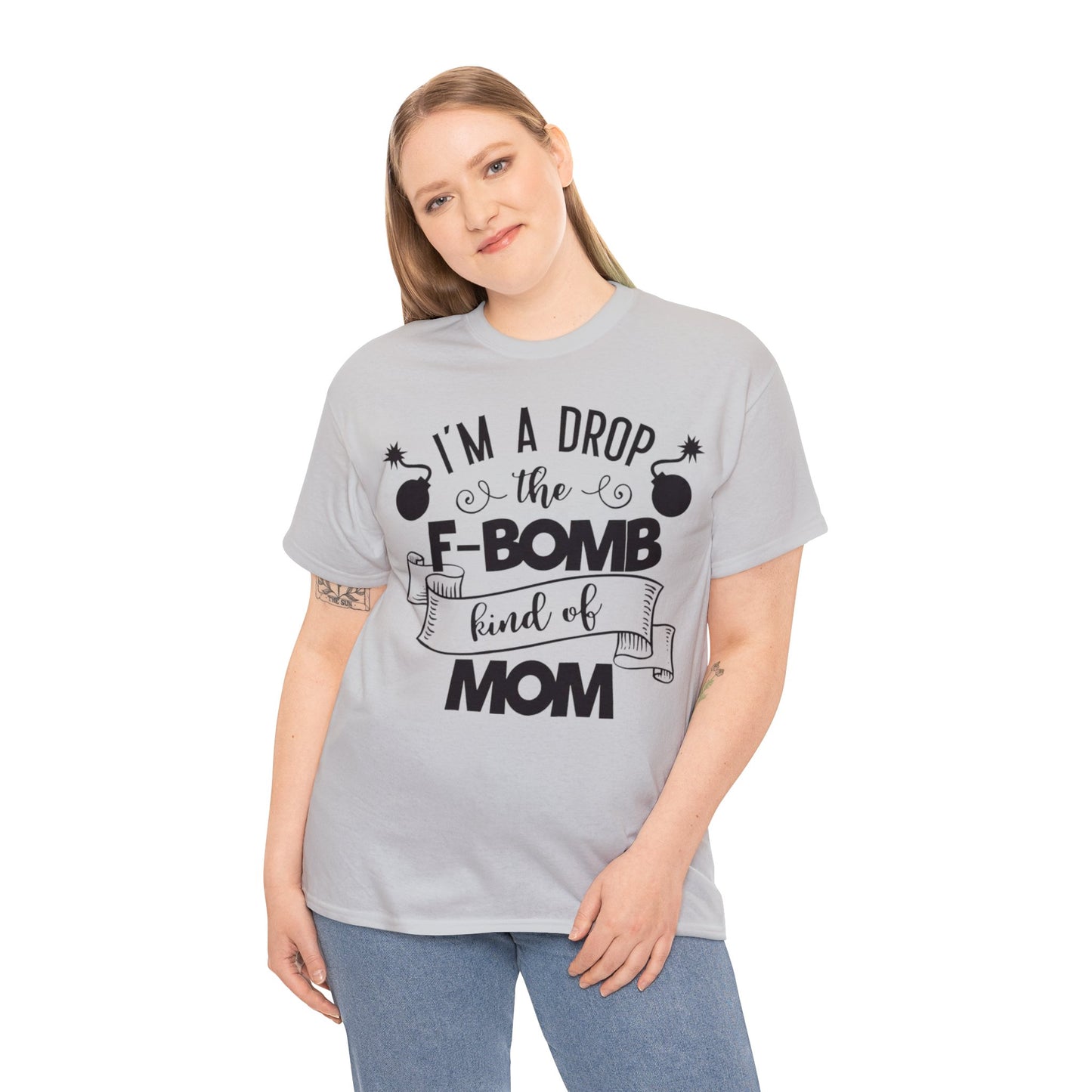 I'm a Drop the F-Bomb Kind of Mom T-Shirt