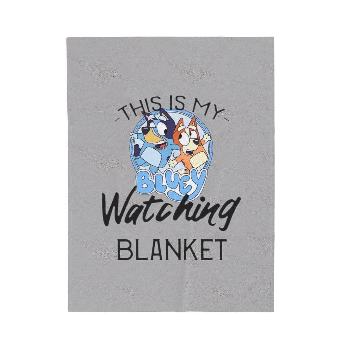 "This is my Bluey Watching Blanket" Velveteen Plush Blanket