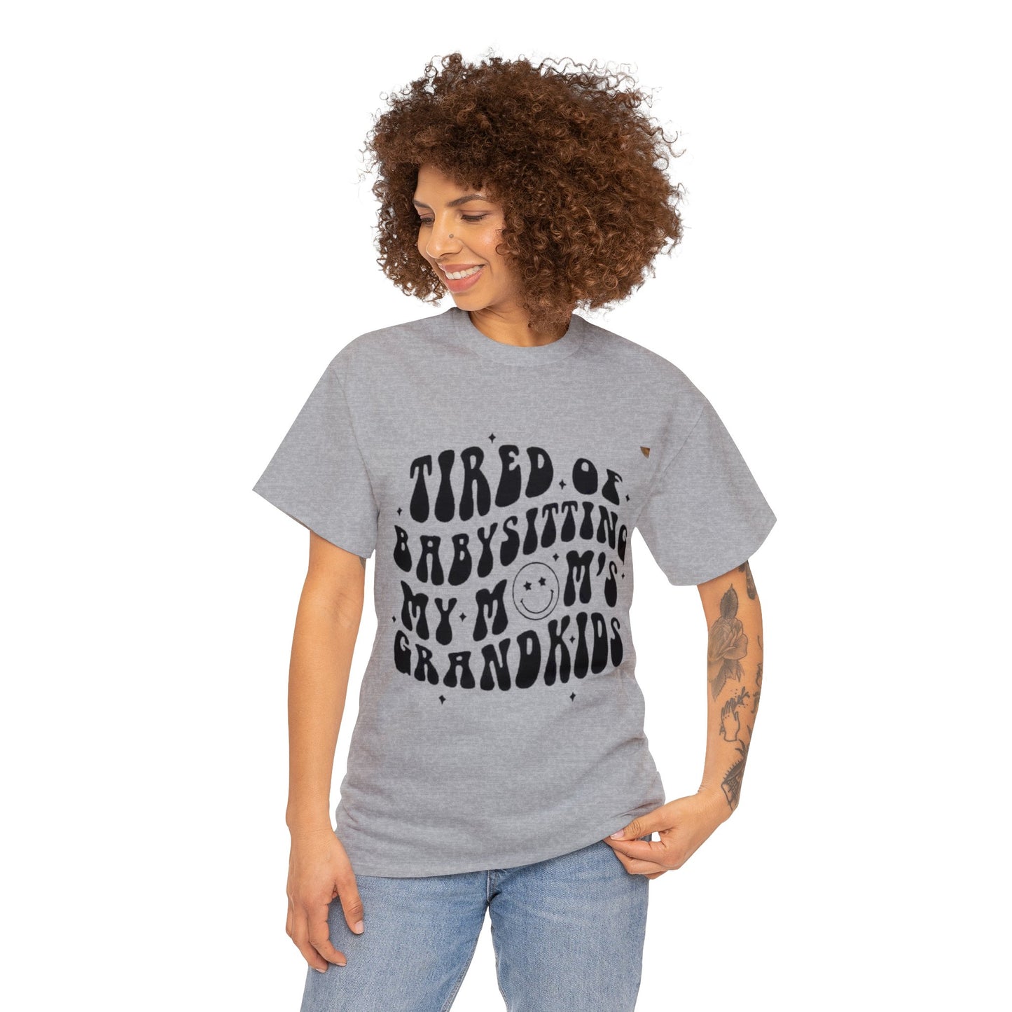 Tired of Babysitting My Moms Grandkids T-shirt