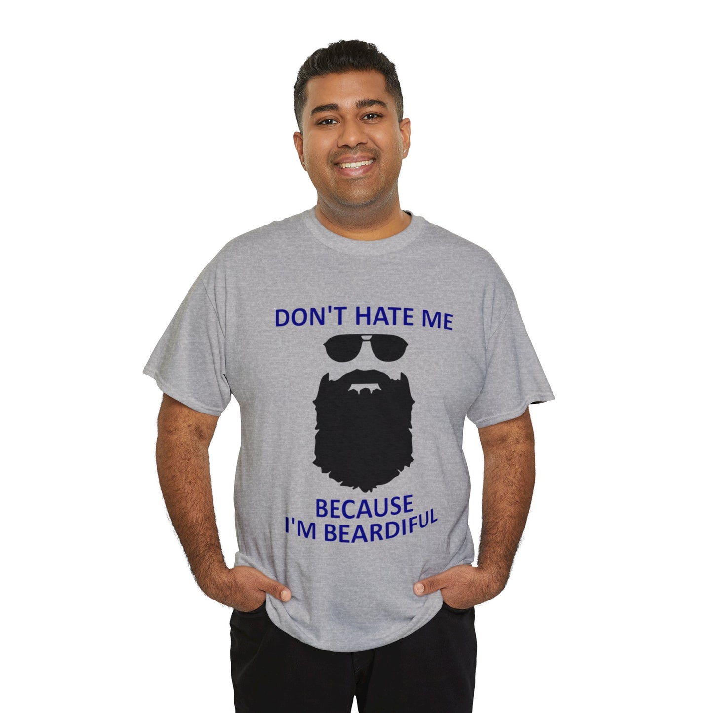 Don't Hate Me Because I'm Beardiful T-Shirt