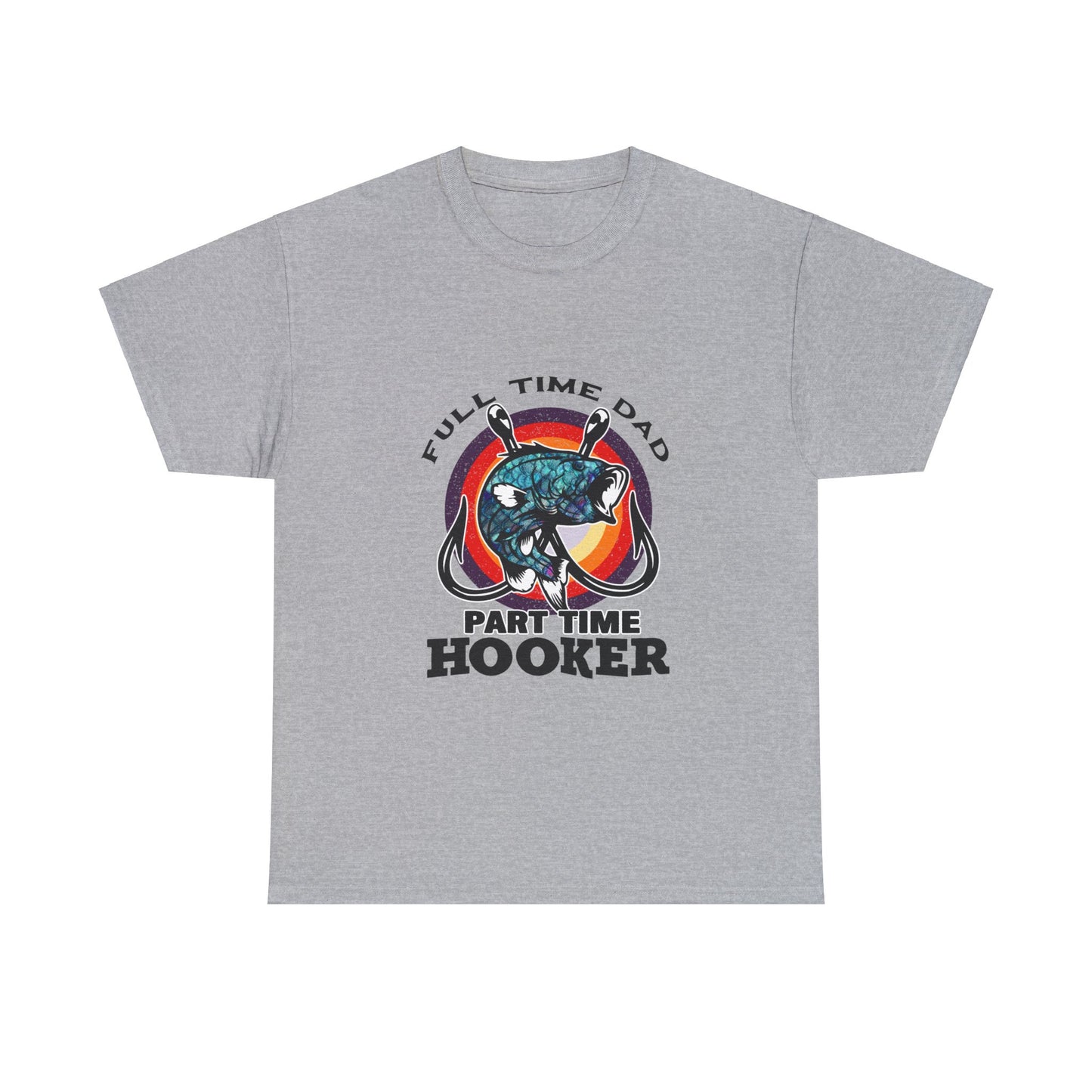 Full Time Dad Part Time Hooker T-shirt