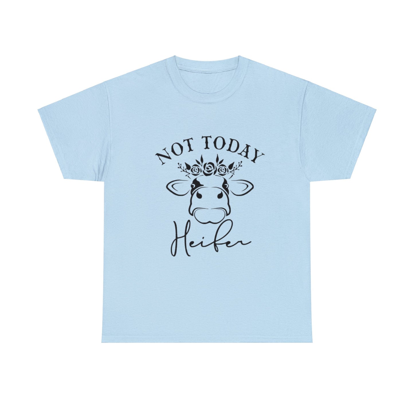 Not Today Heifer T-Shirt