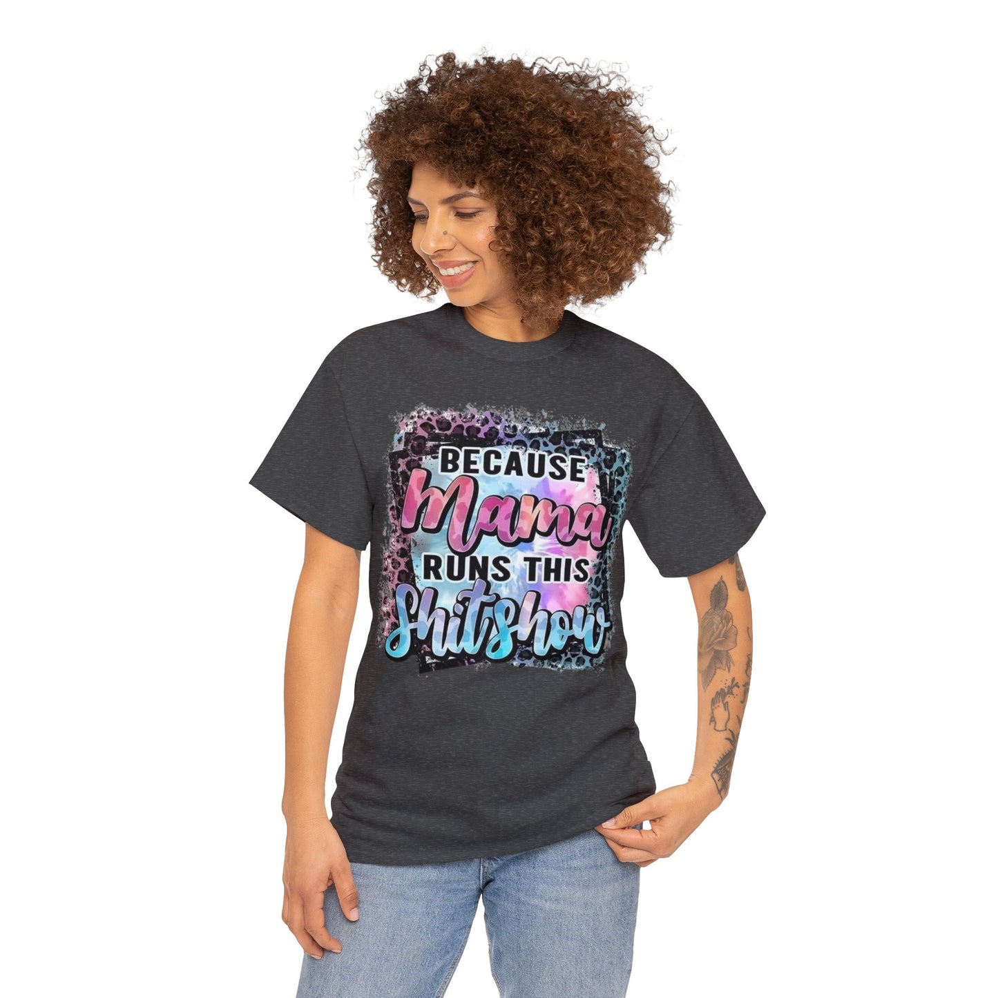 Because Mama Runs This Shitshow T-Shirt