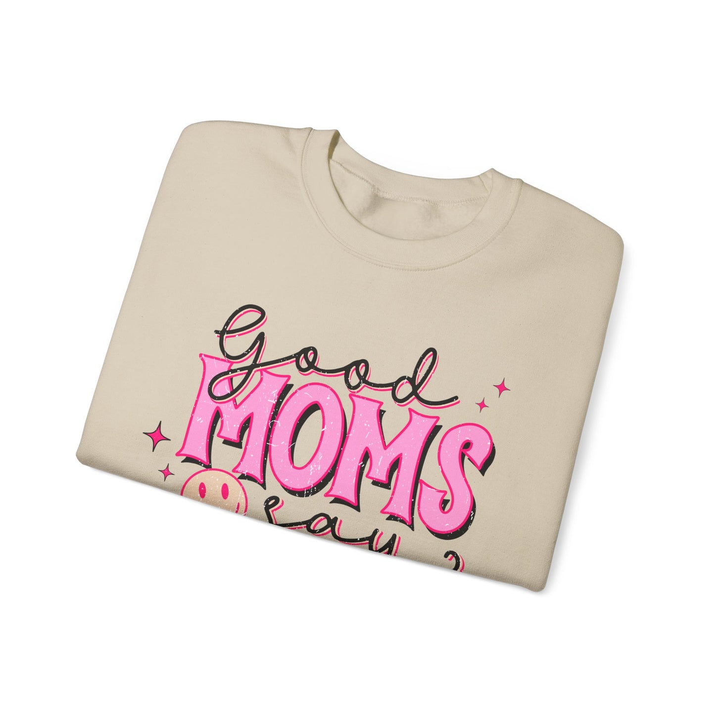 Good Moms Say Bad Words Crewneck Sweatshirt