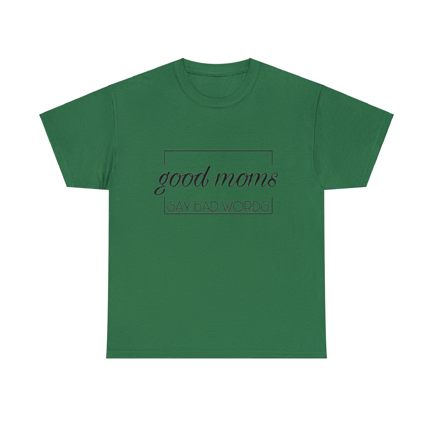 Good Moms Say Bad Words T-Shirt