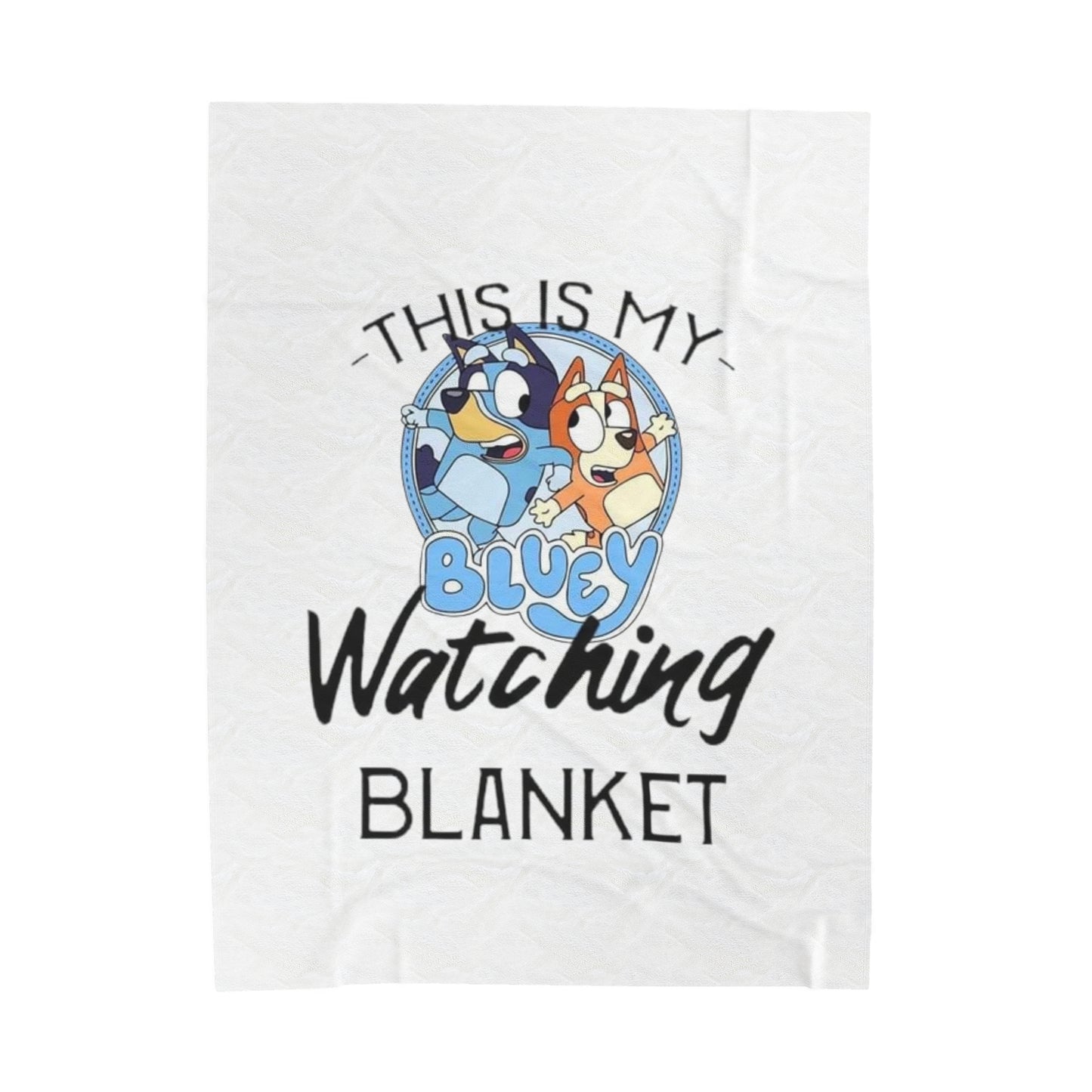 "This is my Bluey Watching Blanket" Velveteen Plush Blanket