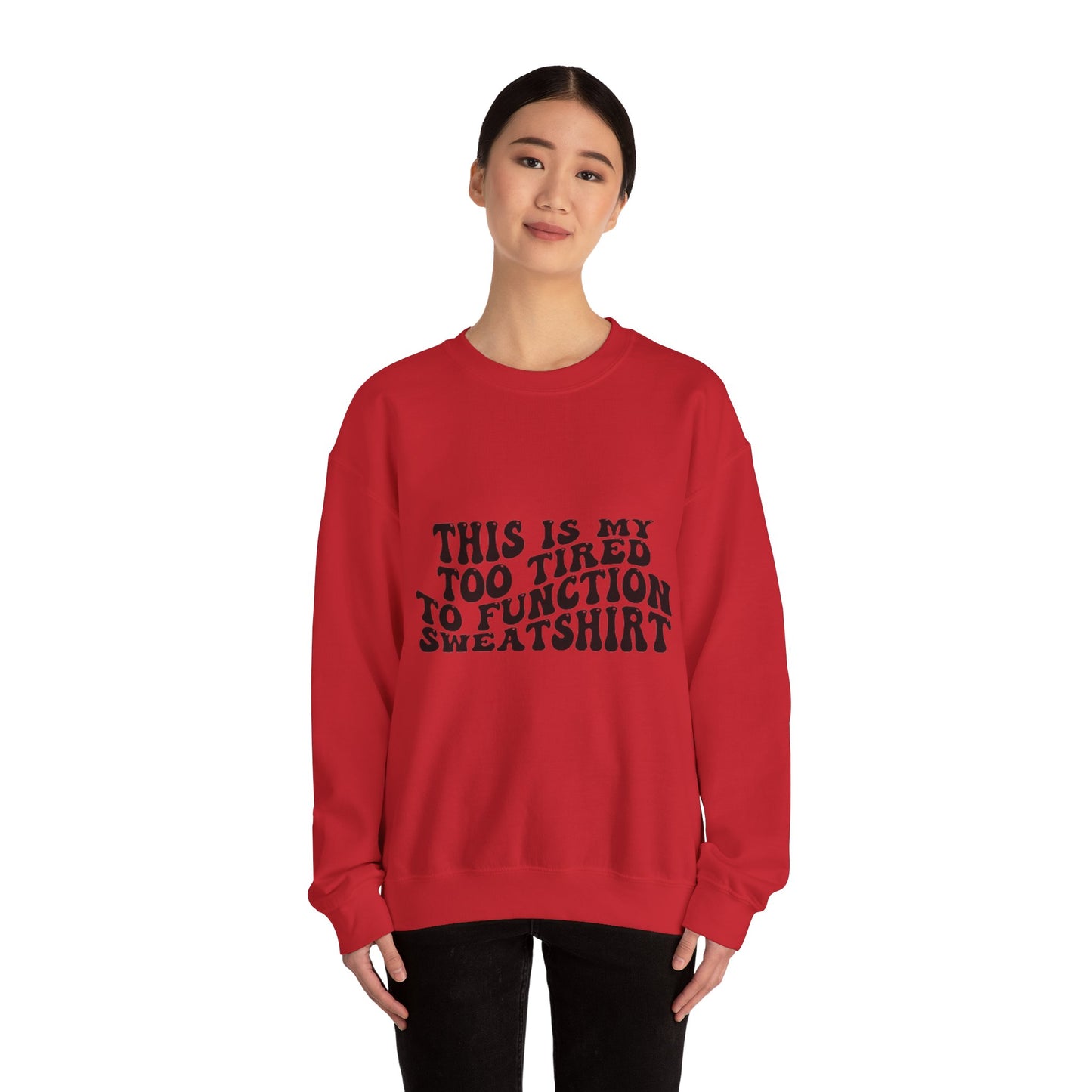 Too Tired to Function Sweatshirt