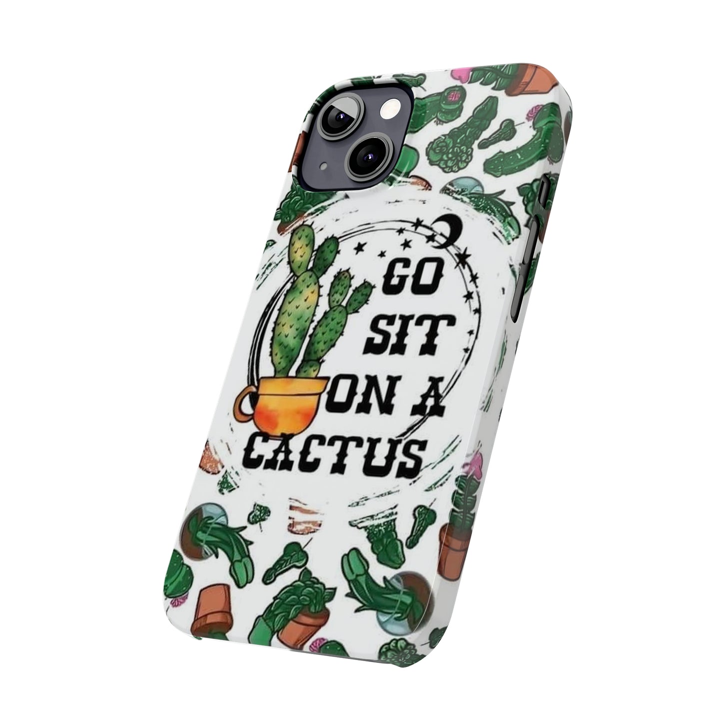 Go Sit on a Cactus Slim Phone Case