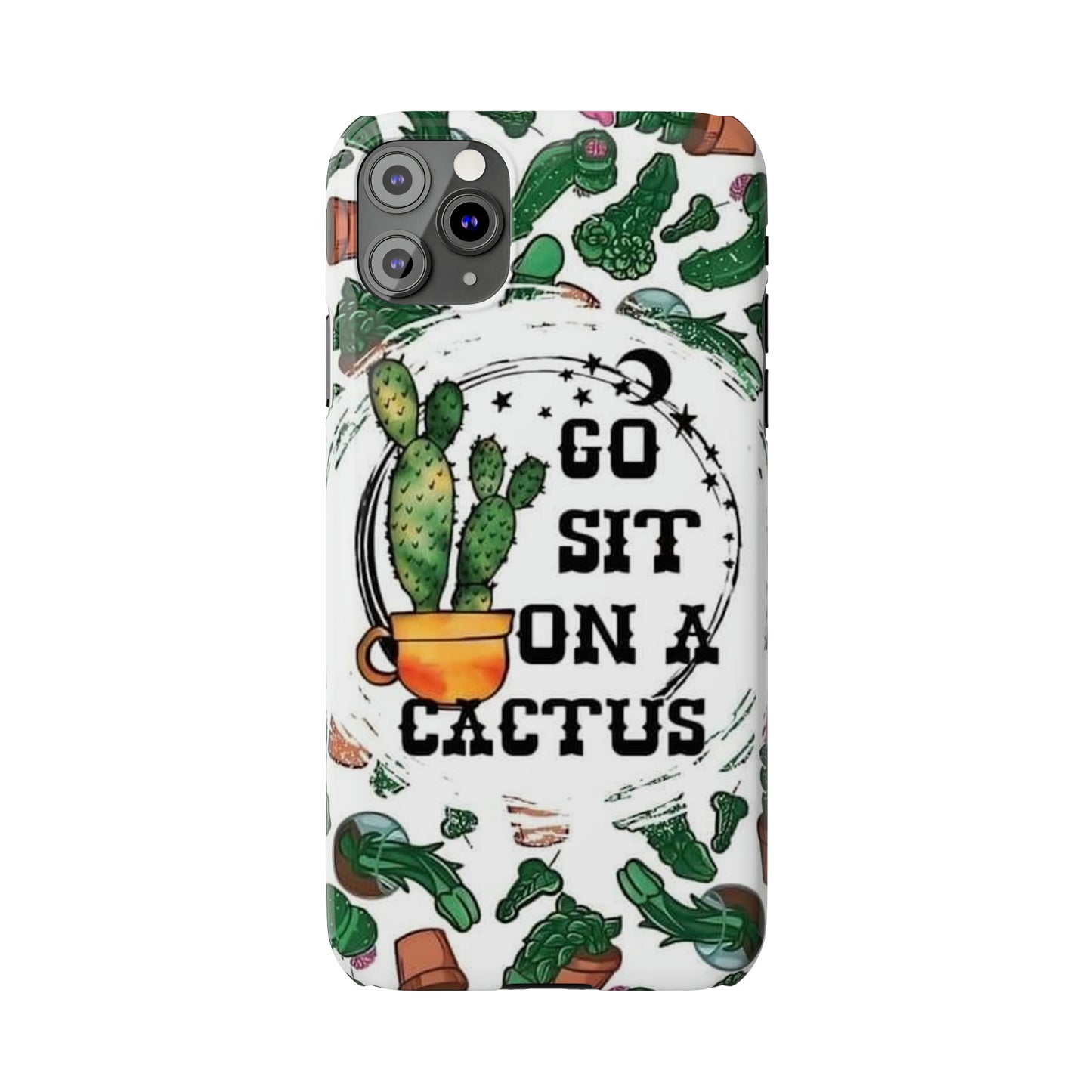 Go Sit on a Cactus Slim Phone Case