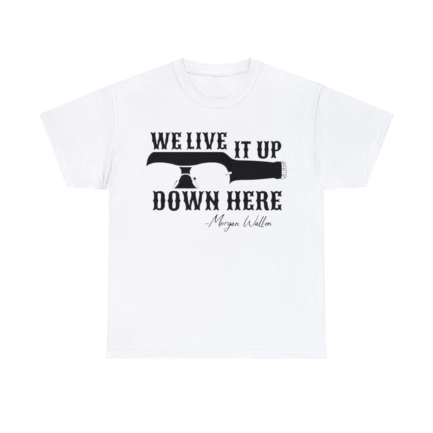 We Live it Up Down Here T-Shirt