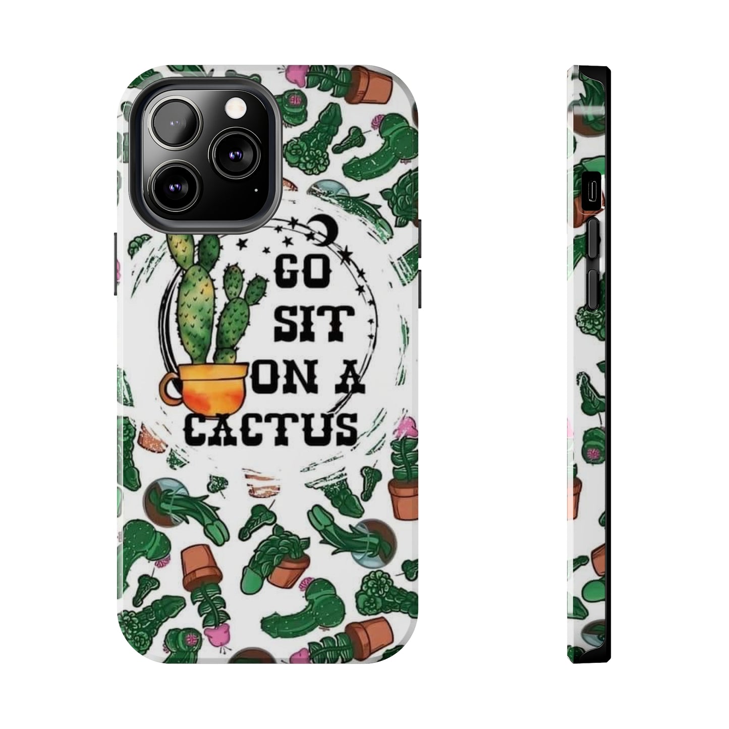 Go Sit on a Cactus Tough Phone Case