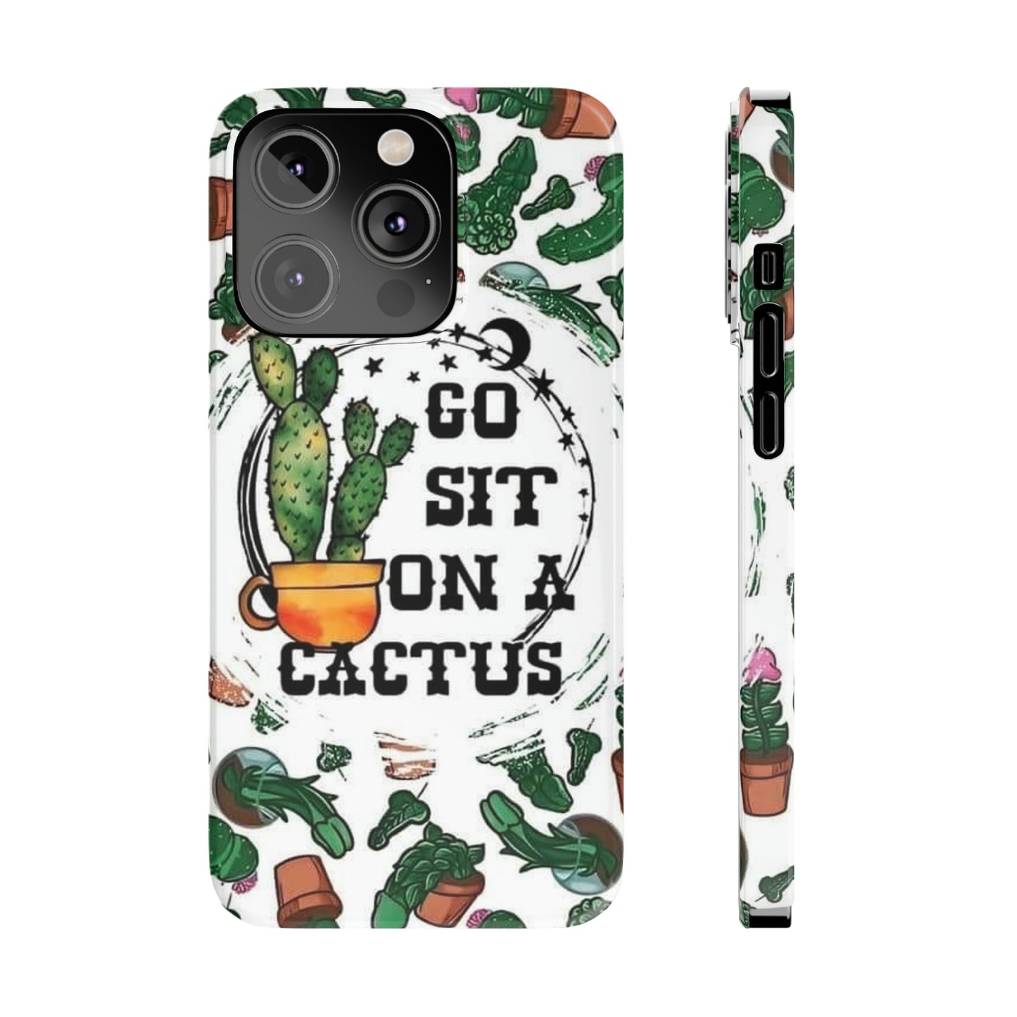 Go Sit on a Cactus Slim Phone Case