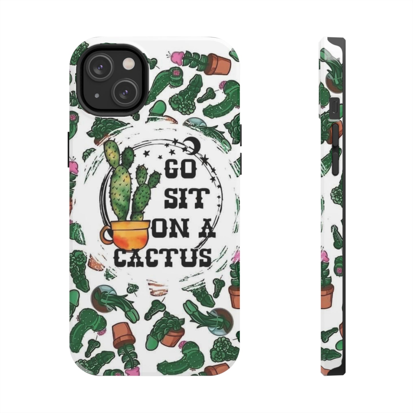 Go Sit on a Cactus Tough Phone Case