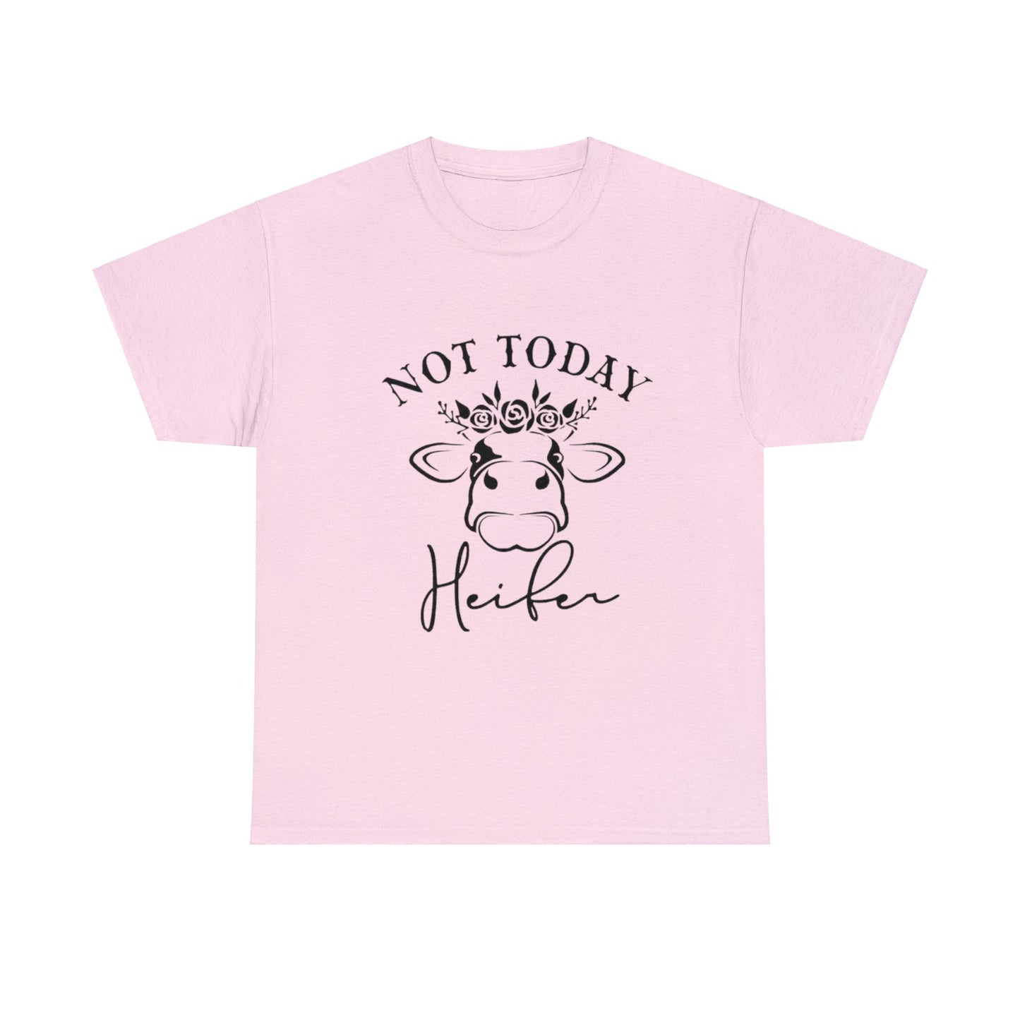 Not Today Heifer T-Shirt