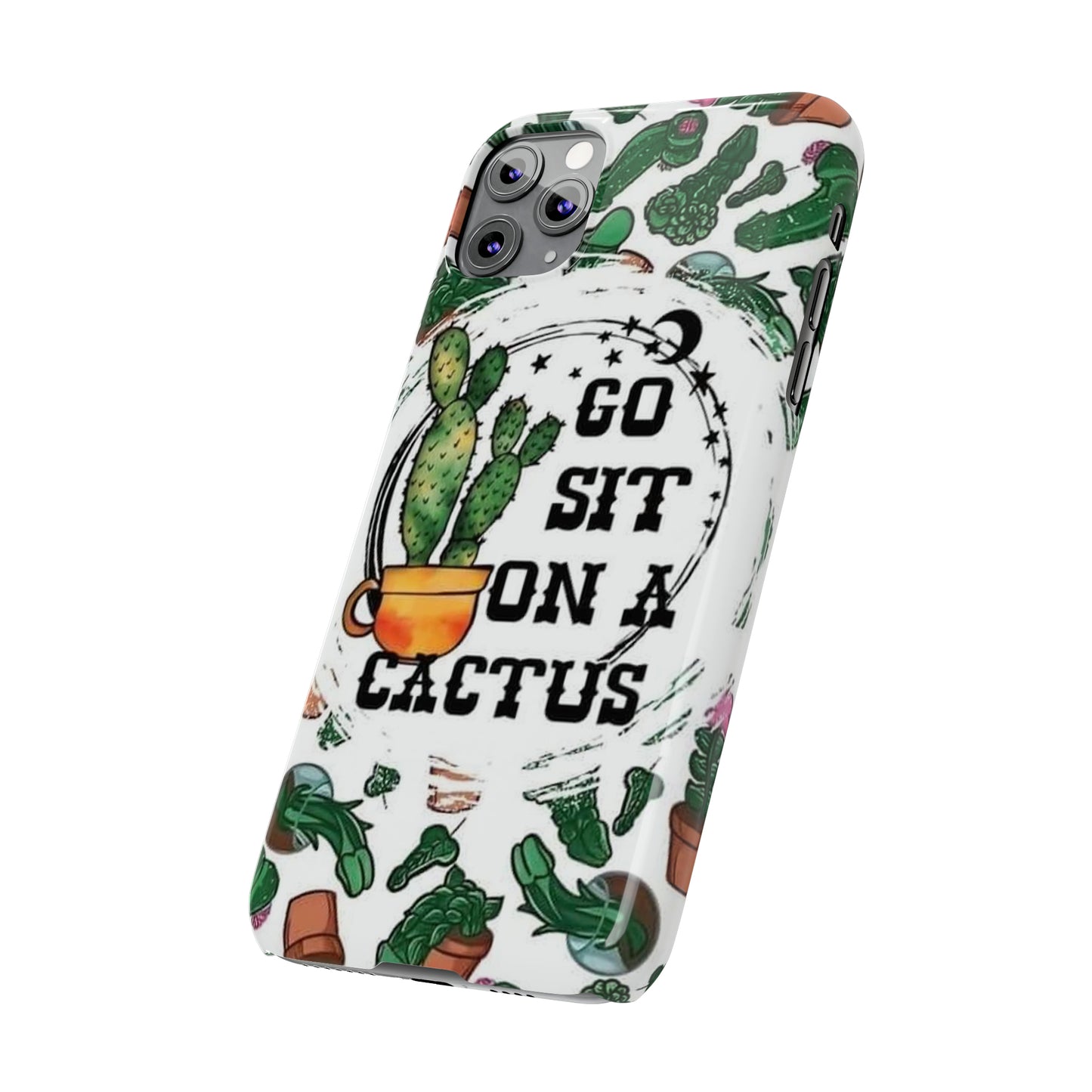 Go Sit on a Cactus Slim Phone Case