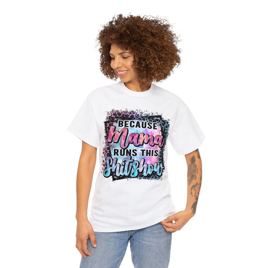 Because Mama Runs This Shitshow T-Shirt