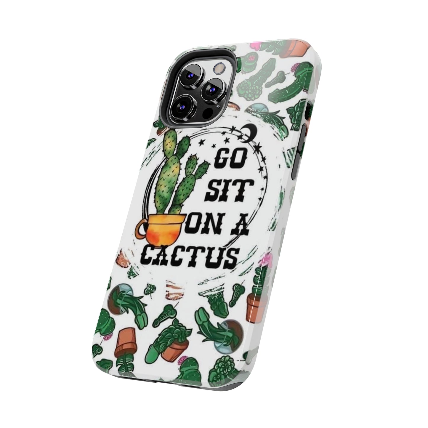 Go Sit on a Cactus Tough Phone Case